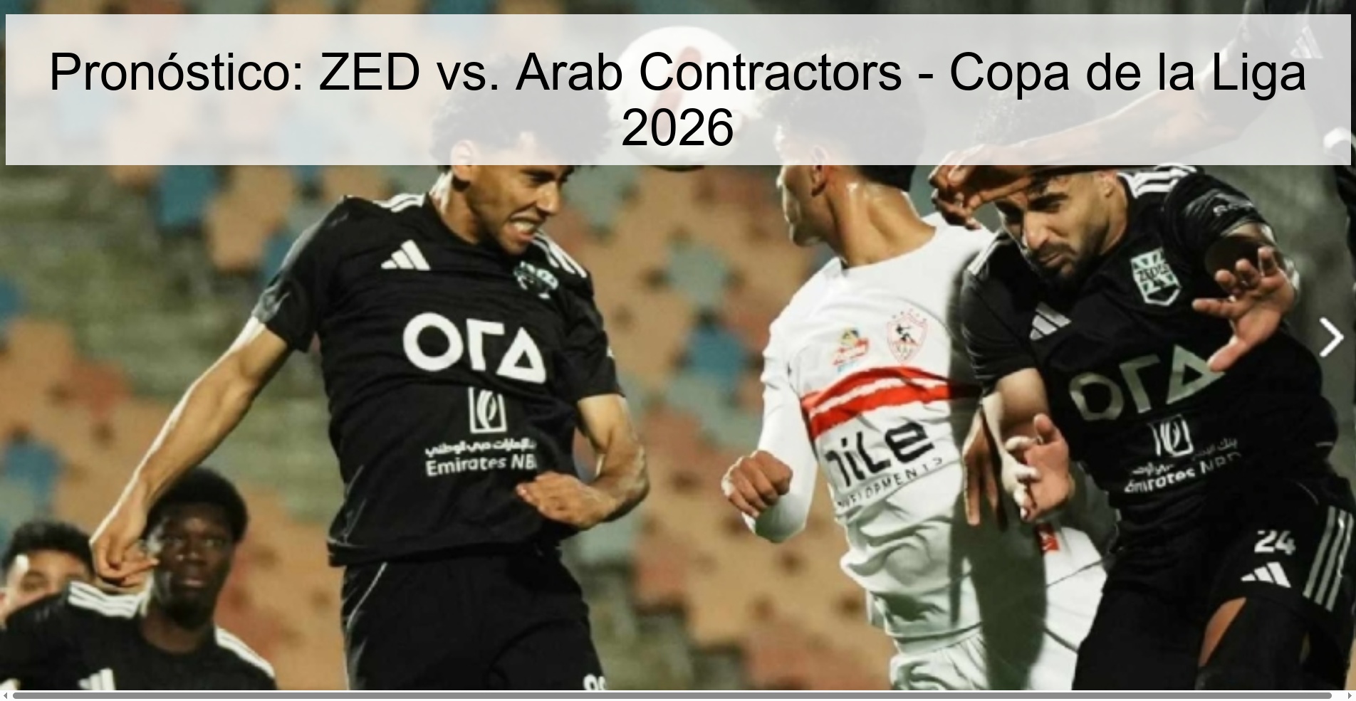 Pronóstico: ZED vs. Arab Contractors - Copa de la Liga 2026 Pronóstico: ZED vs. Arab Contractors - Copa de la Liga 2026