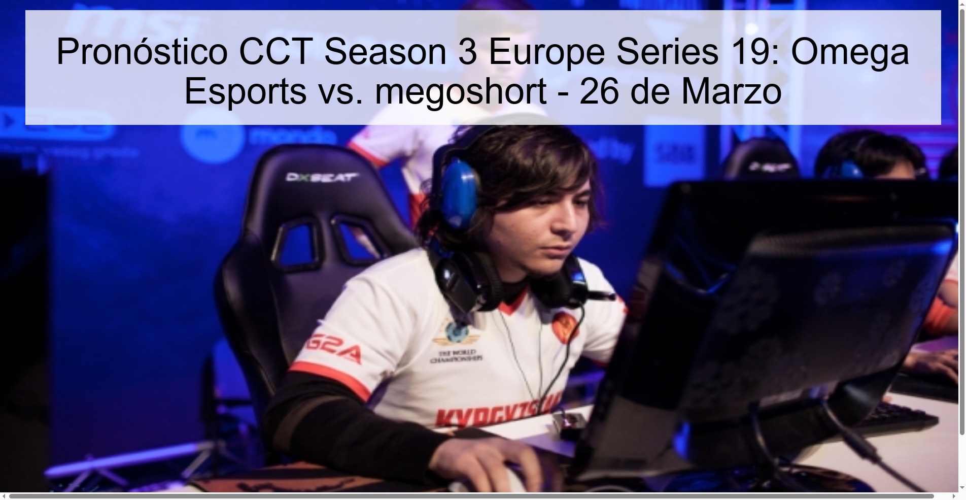 Pronóstico CCT Season 3 Europe Series 19: Omega Esports vs. megoshort - 26 de Marzo