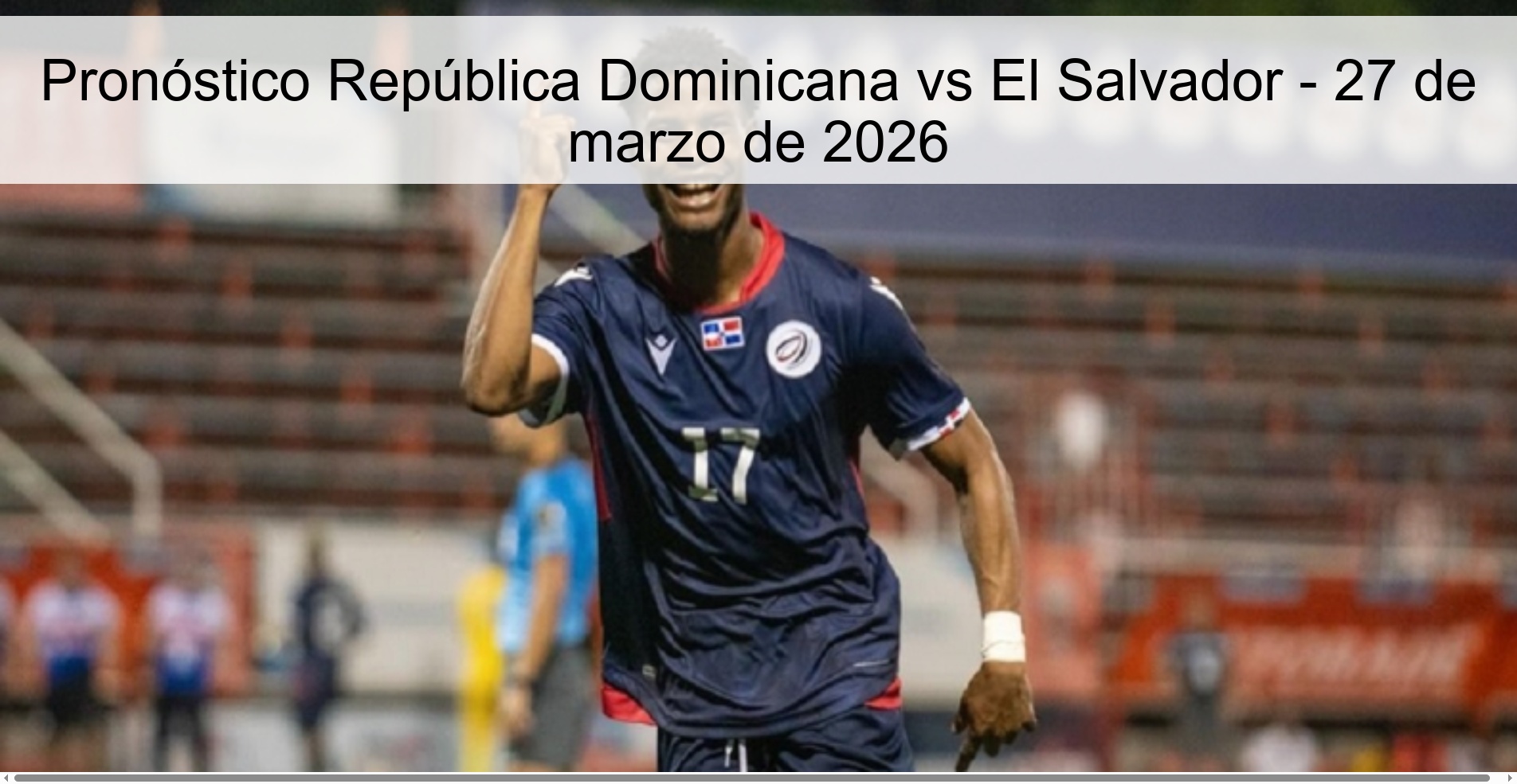 Pronóstico República Dominicana vs El Salvador - 27 de marzo de 2026