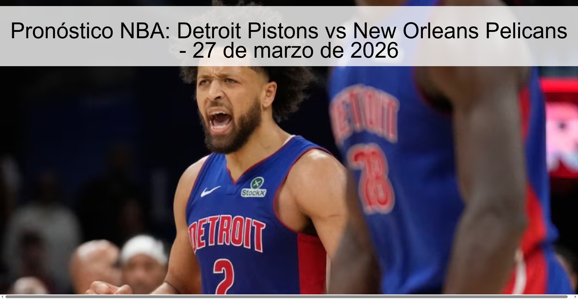 Pronóstico NBA: Detroit Pistons vs New Orleans Pelicans - 27 de marzo de 2026