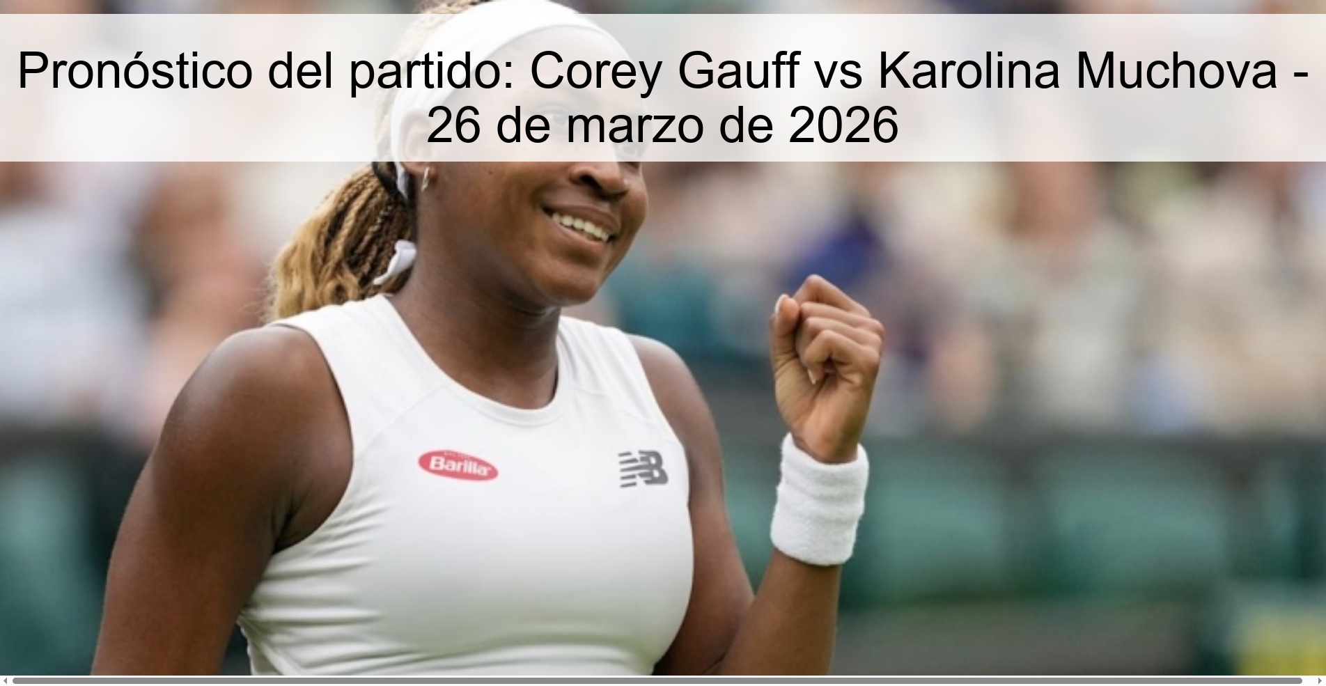 Pronóstico del partido: Corey Gauff vs Karolina Muchova - 26 de marzo de 2026