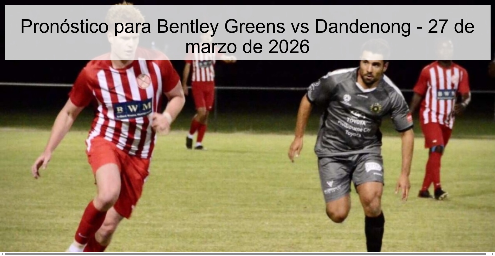 Pronóstico para Bentley Greens vs Dandenong - 27 de marzo de 2026