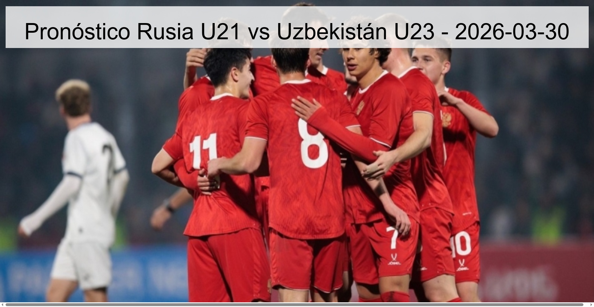 Pronóstico Rusia U21 vs Uzbekistán U23 - 2026-03-30 Pronóstico Rusia U21 vs Uzbekistán U23 - 2026-03-30