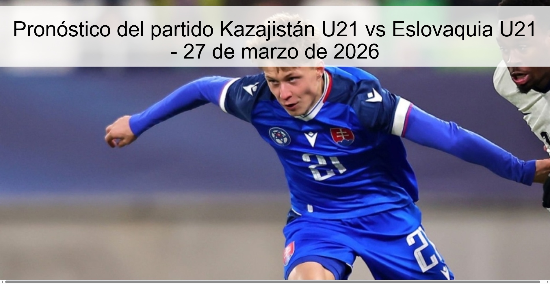 Pronóstico del partido Kazajistán U21 vs Eslovaquia U21 - 27 de marzo de 2026