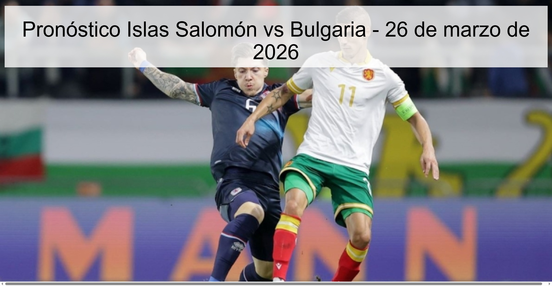 Pronóstico Islas Salomón vs Bulgaria - 26 de marzo de 2026 Pronóstico Islas Salomón vs Bulgaria - 26 de marzo de 2026