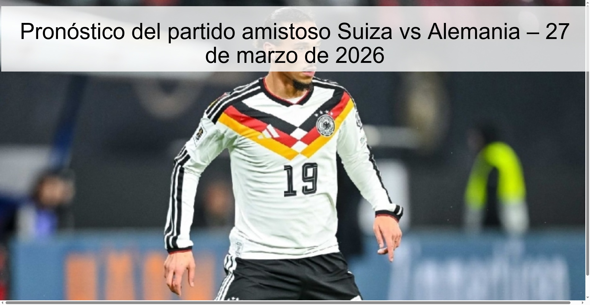 Pronóstico del partido amistoso Suiza vs Alemania – 27 de marzo de 2026 Pronóstico del partido amistoso Suiza vs Alemania – 27 de marzo de 2026