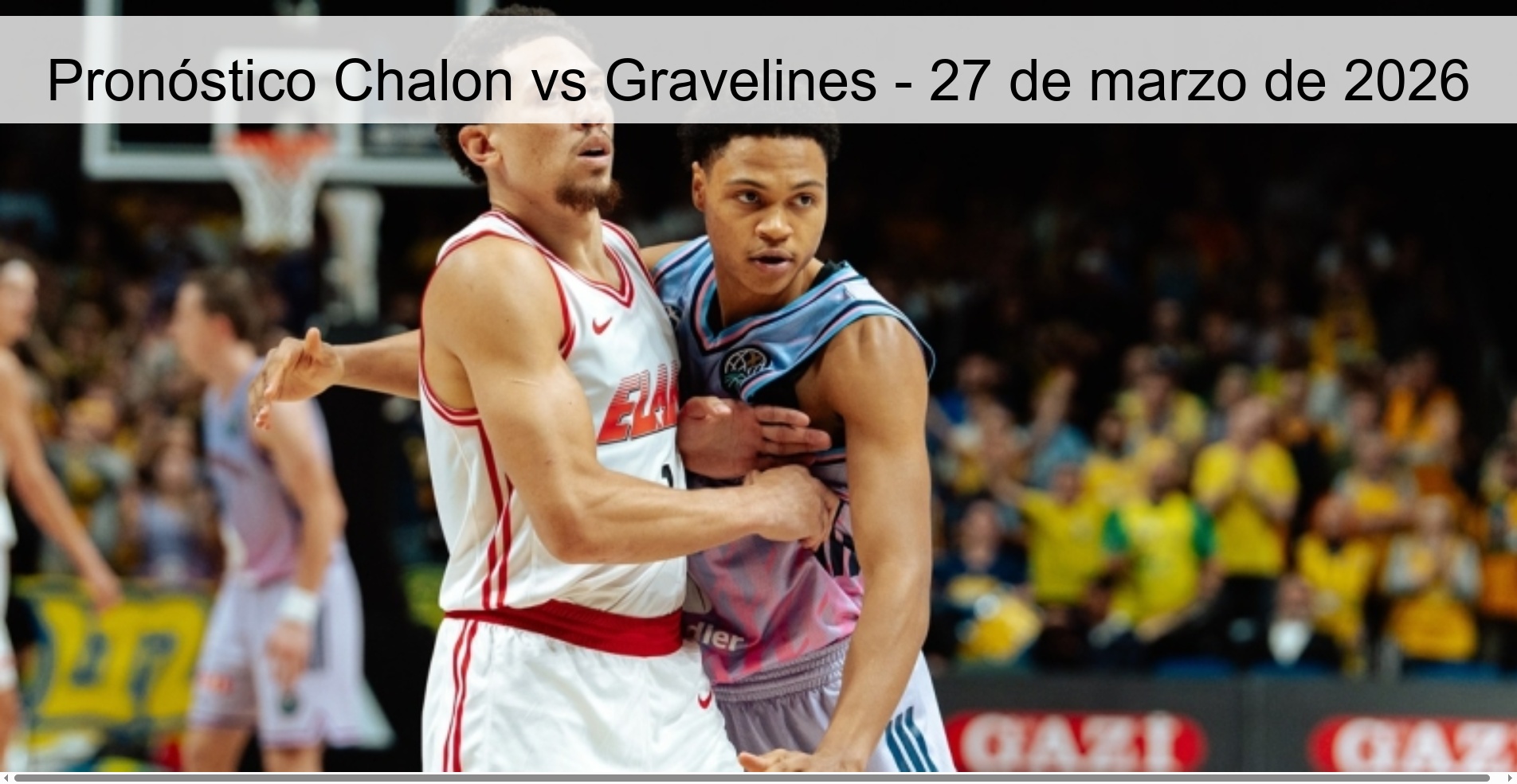 Pronóstico Chalon vs Gravelines - 27 de marzo de 2026 Pronóstico Chalon vs Gravelines - 27 de marzo de 2026
