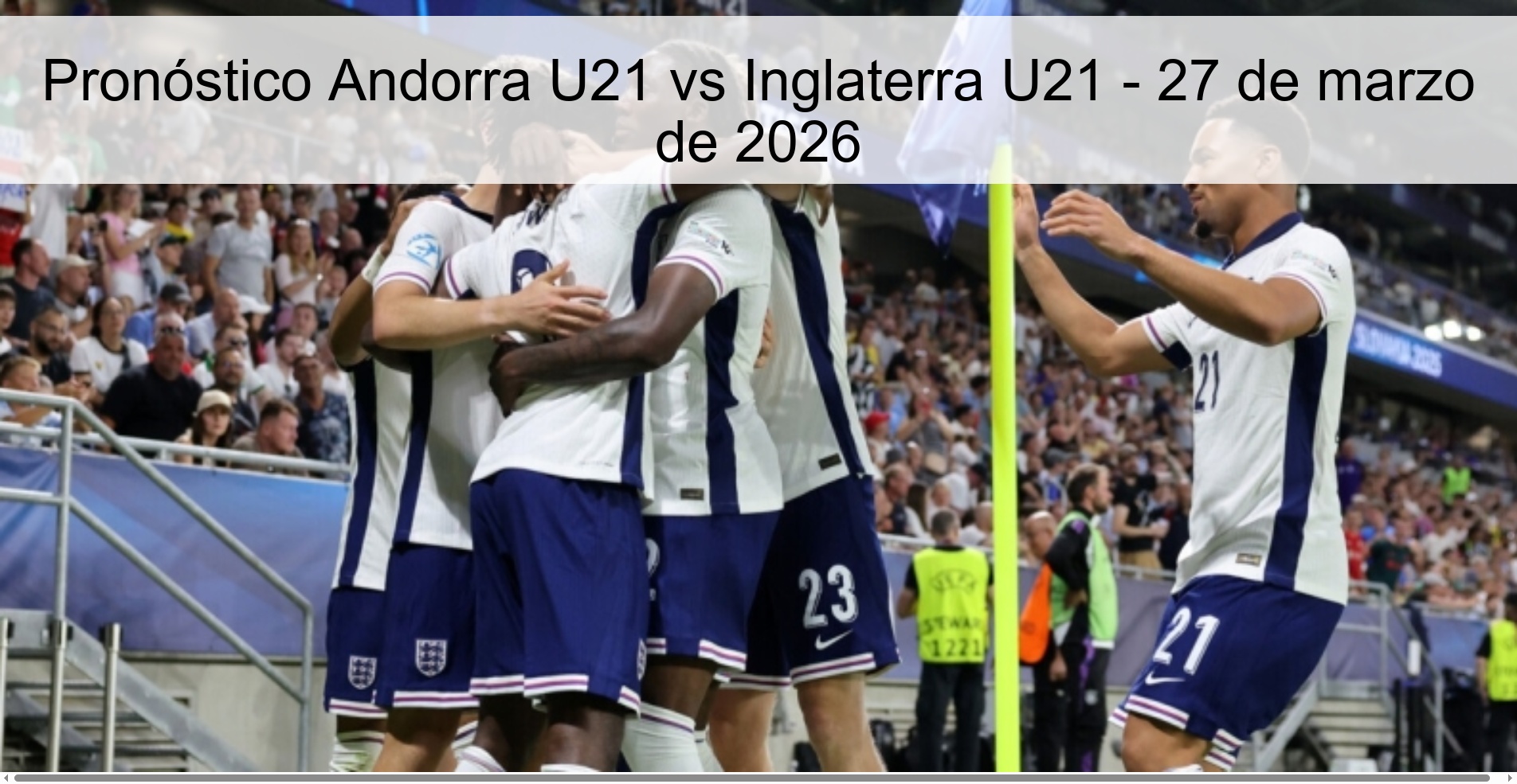 Pronóstico Andorra U21 vs Inglaterra U21 - 27 de marzo de 2026