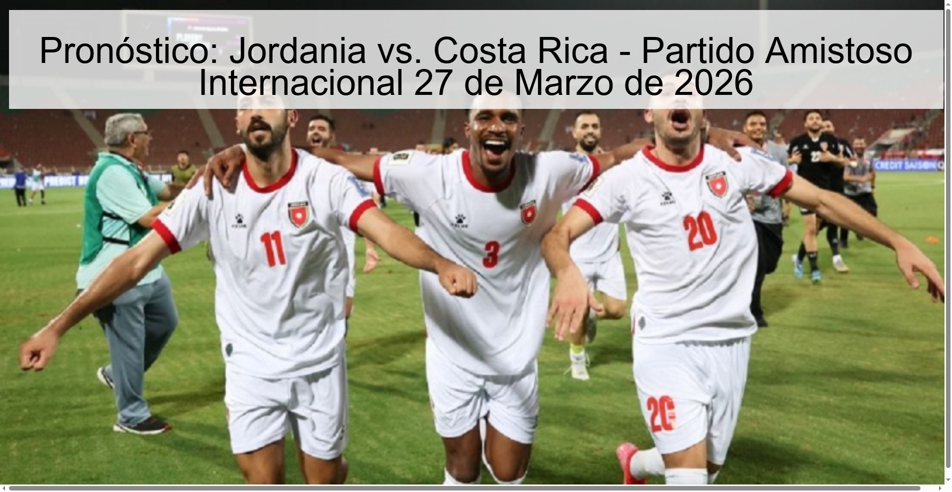 Pronóstico: Jordania vs. Costa Rica - Partido Amistoso Internacional 27 de Marzo de 2026 Pronóstico: Jordania vs. Costa Rica - Partido Amistoso Internacional 27 de Marzo de 2026