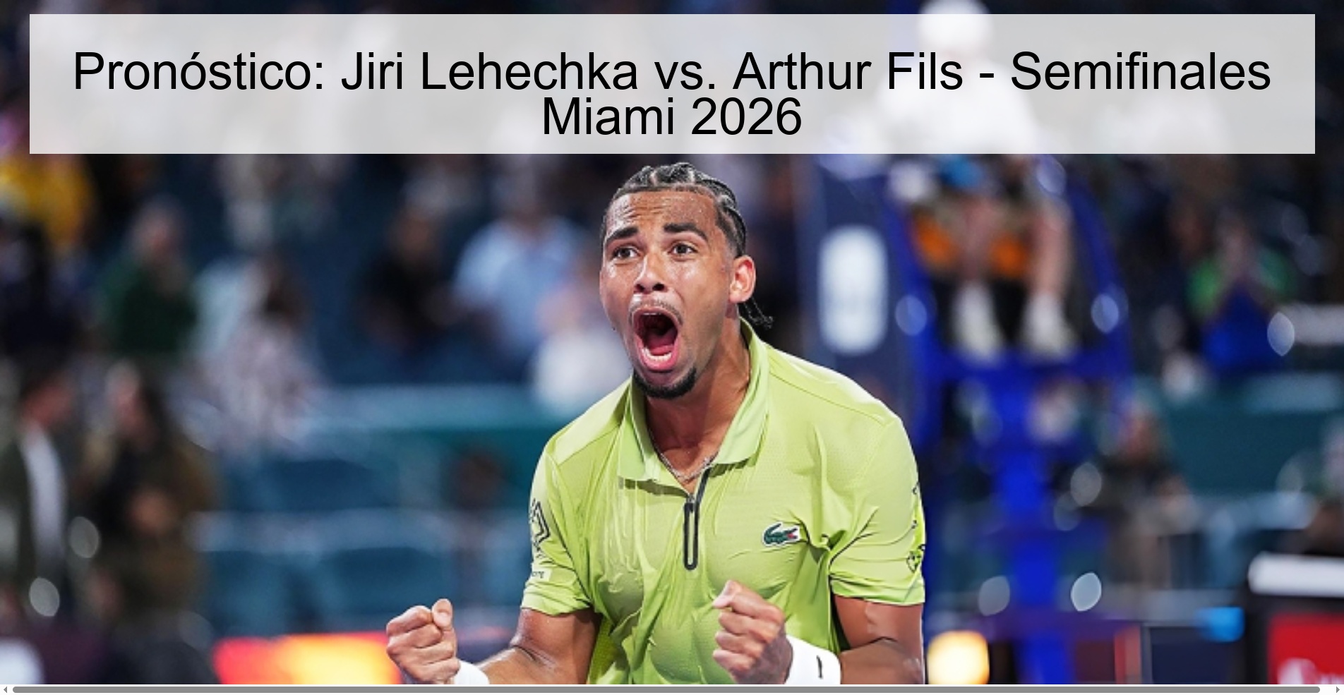 Pronóstico: Jiri Lehechka vs. Arthur Fils - Semifinales Miami 2026 Pronóstico: Jiri Lehechka vs. Arthur Fils - Semifinales Miami 2026