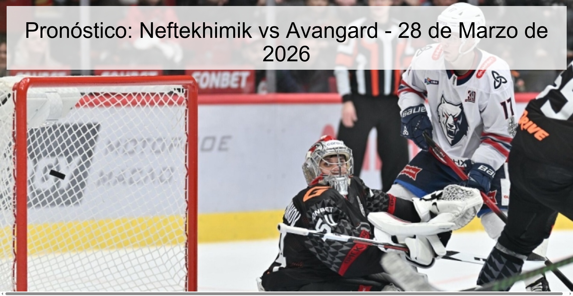Pronóstico: Neftekhimik vs Avangard - 28 de Marzo de 2026 Pronóstico: Neftekhimik vs Avangard - 28 de Marzo de 2026