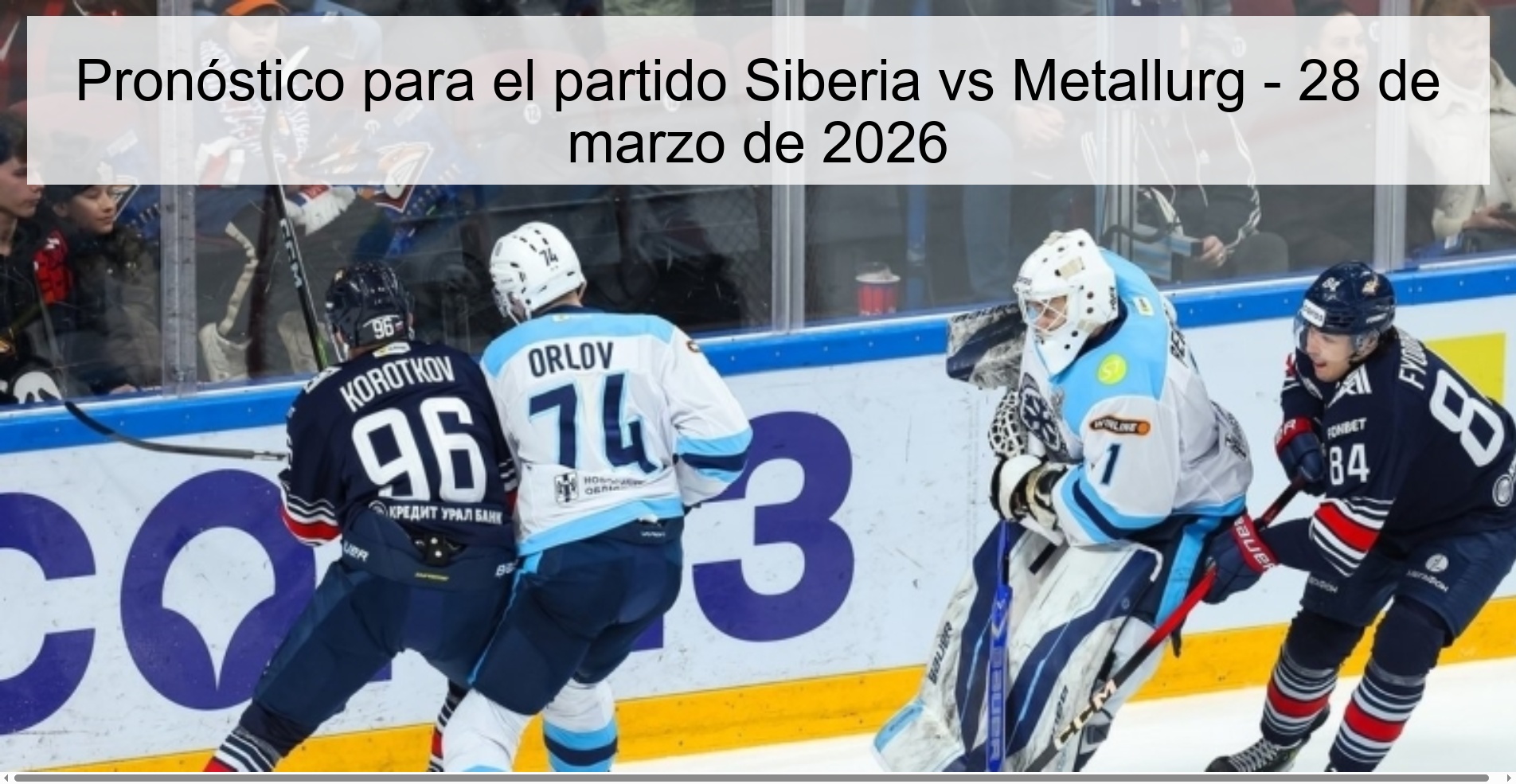 Pronóstico para el partido Siberia vs Metallurg - 28 de marzo de 2026 Pronóstico para el partido Siberia vs Metallurg - 28 de marzo de 2026