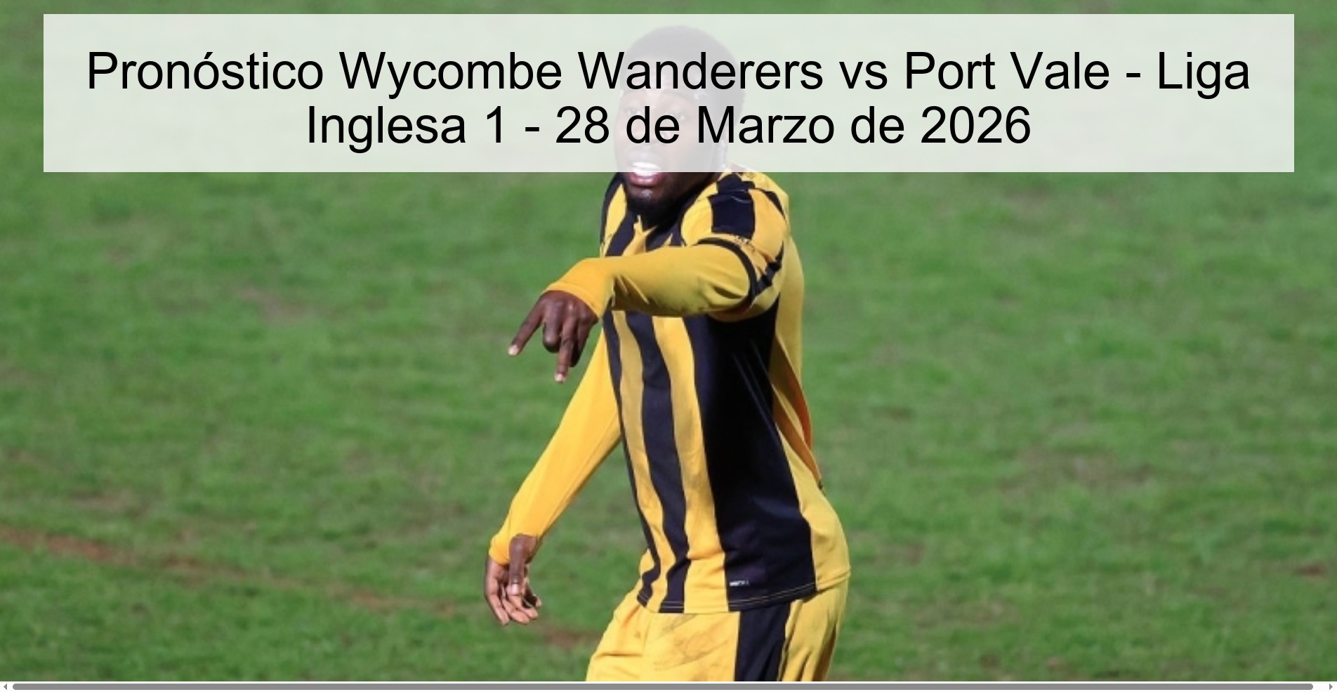 Pronóstico Wycombe Wanderers vs Port Vale - Liga Inglesa 1 - 28 de Marzo de 2026