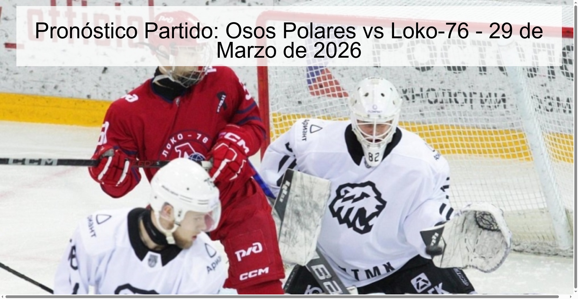 Pronóstico Partido: Osos Polares vs Loko-76 - 29 de Marzo de 2026