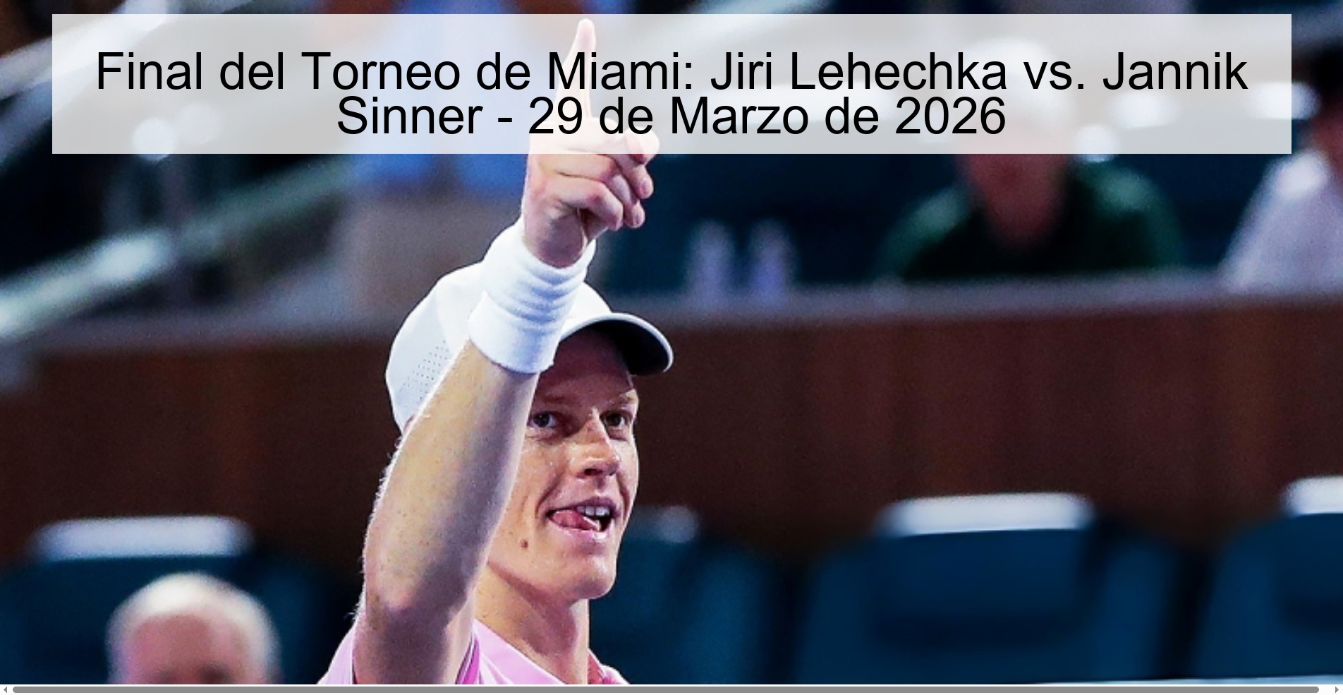 Miami Tournament Final: Jiri Lehechka vs. Jannik Sinner - March 29, 2026