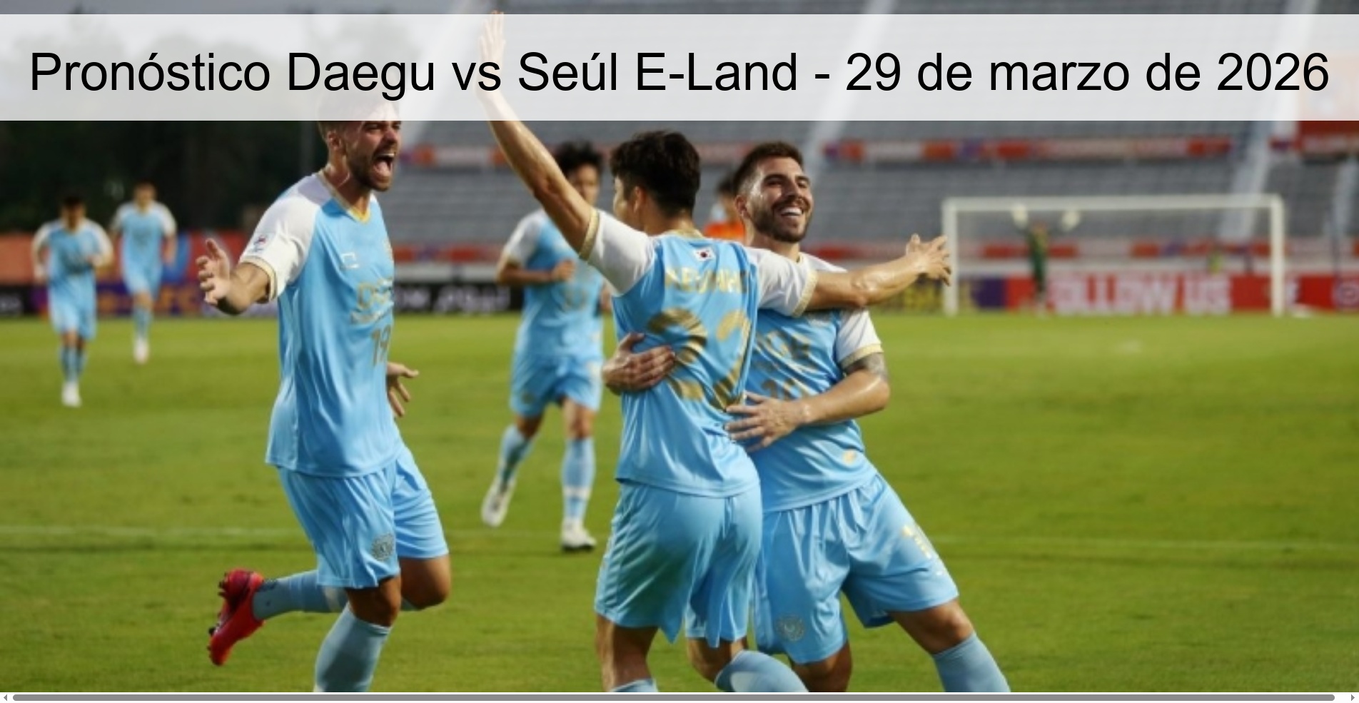 Pronóstico Daegu vs Seúl E-Land - 29 de marzo de 2026 Pronóstico Daegu vs Seúl E-Land - 29 de marzo de 2026