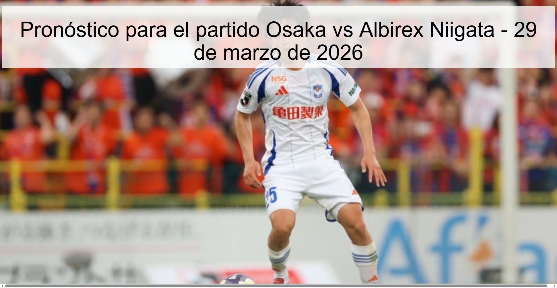 Pronóstico para el partido Osaka vs Albirex Niigata - 29 de marzo de 2026