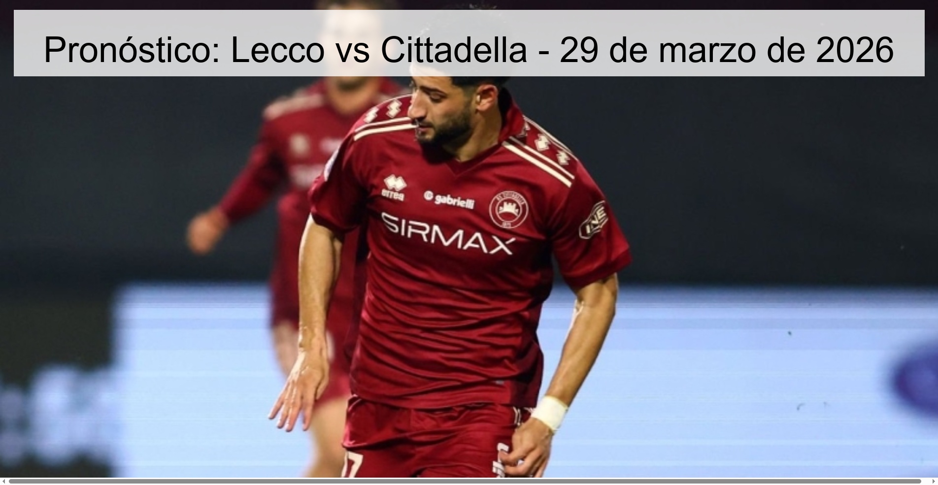 Pronóstico: Lecco vs Cittadella - 29 de marzo de 2026
