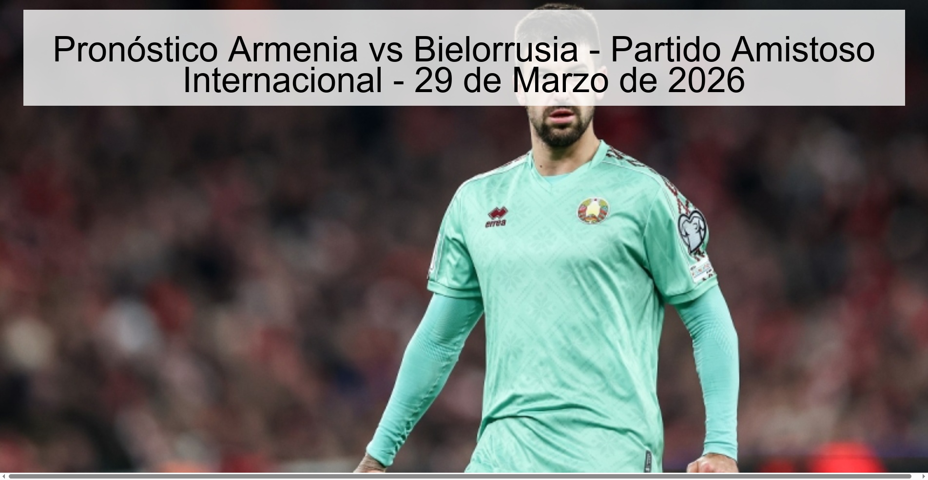 Pronóstico Armenia vs Bielorrusia - Partido Amistoso Internacional - 29 de Marzo de 2026