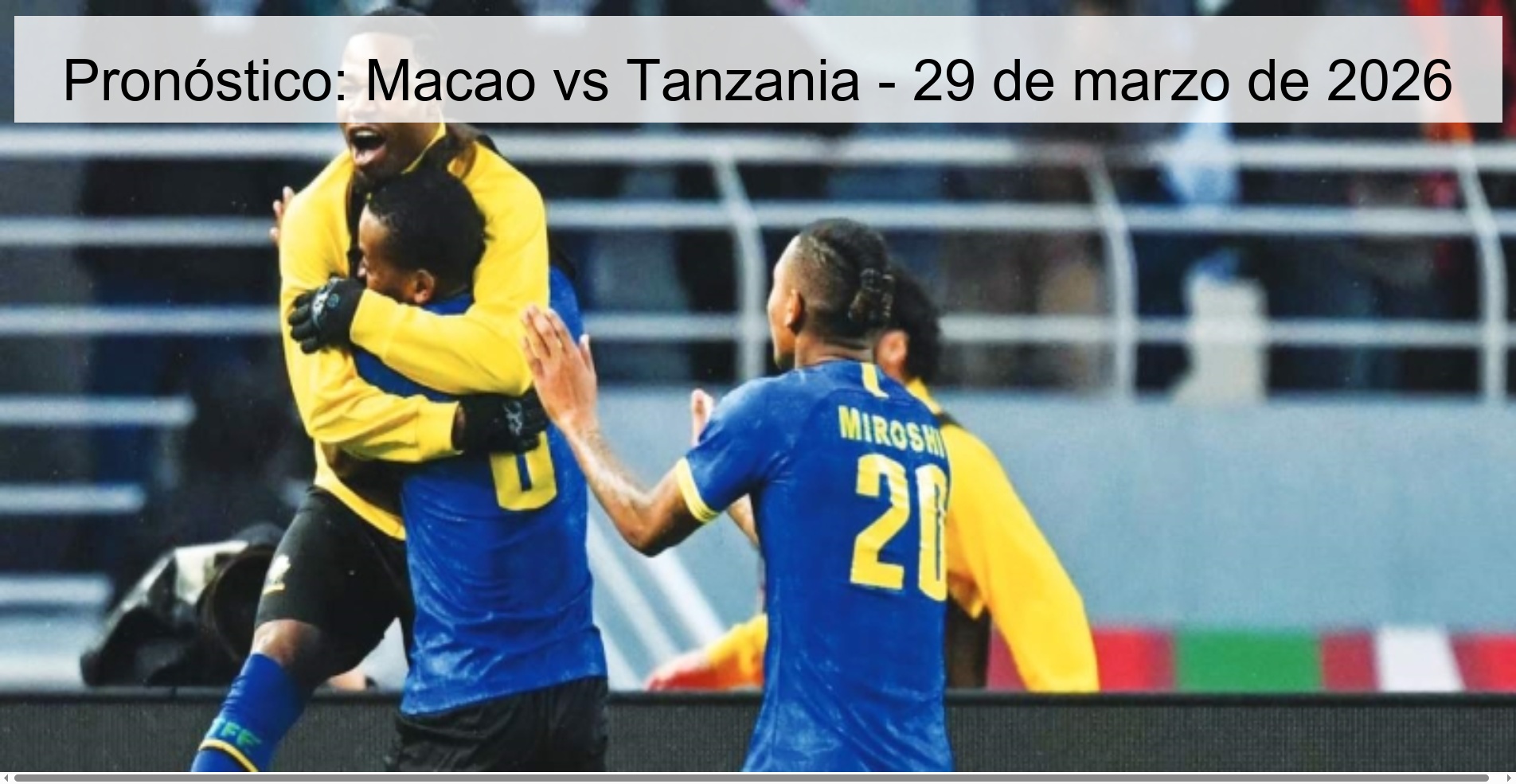 Pronóstico: Macao vs Tanzania - 29 de marzo de 2026 Pronóstico: Macao vs Tanzania - 29 de marzo de 2026