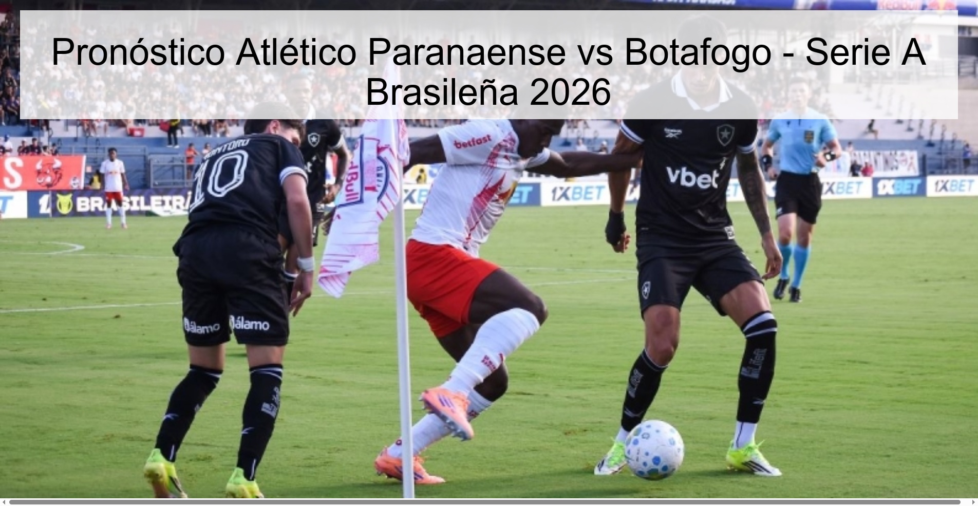 Pronóstico Atlético Paranaense vs Botafogo - Serie A Brasileña 2026