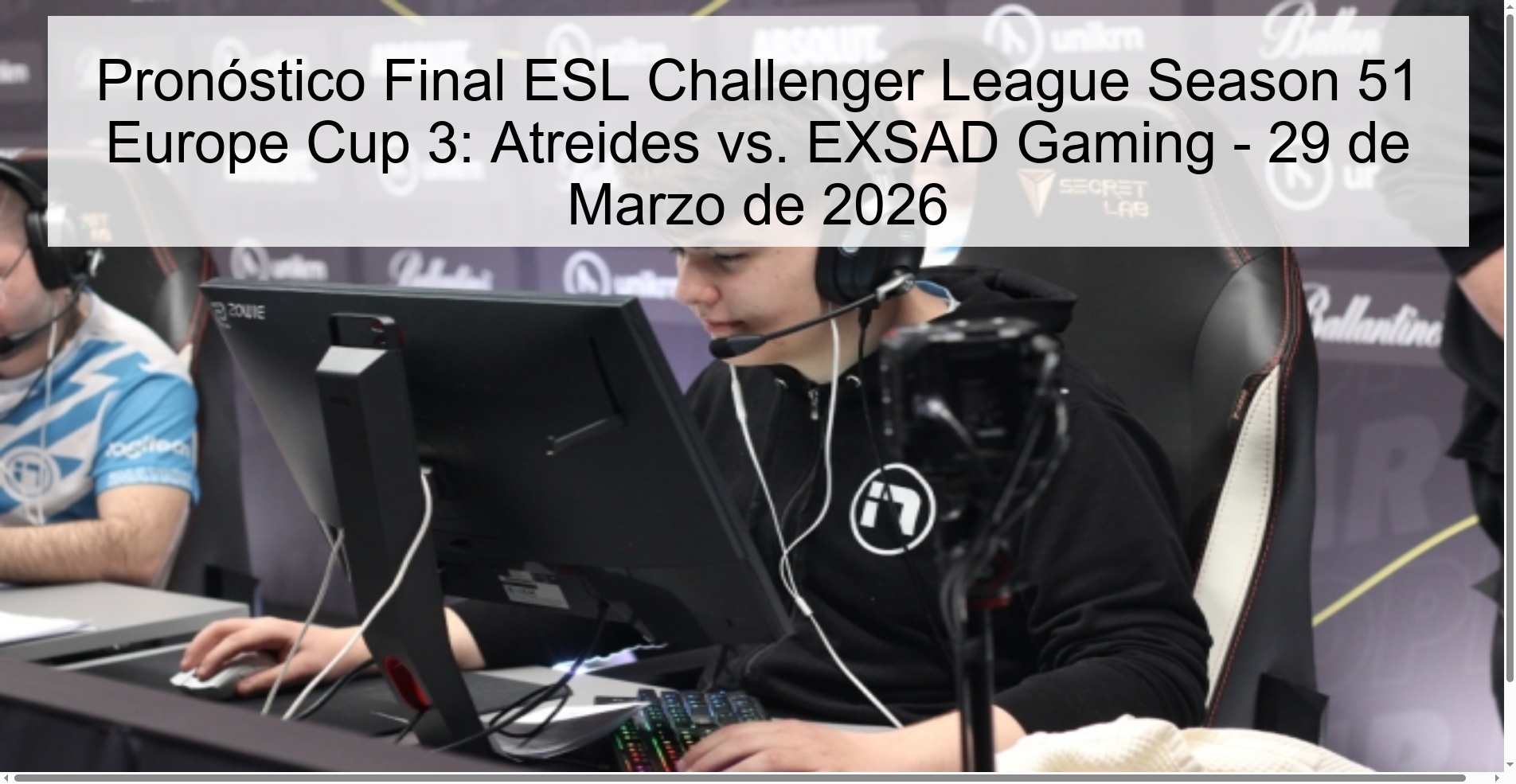 Pronóstico Final ESL Challenger League Season 51 Europe Cup 3: Atreides vs. EXSAD Gaming - 29 de Marzo de 2026