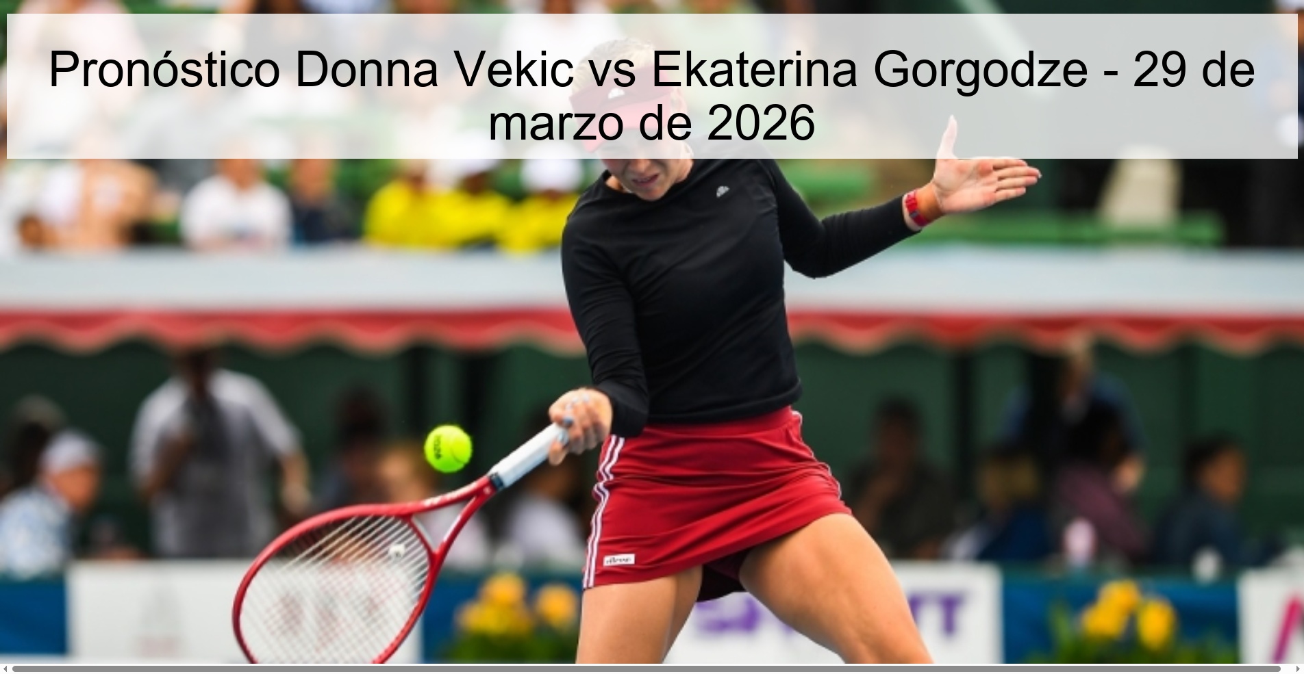 Pronóstico Donna Vekic vs Ekaterina Gorgodze - 29 de marzo de 2026