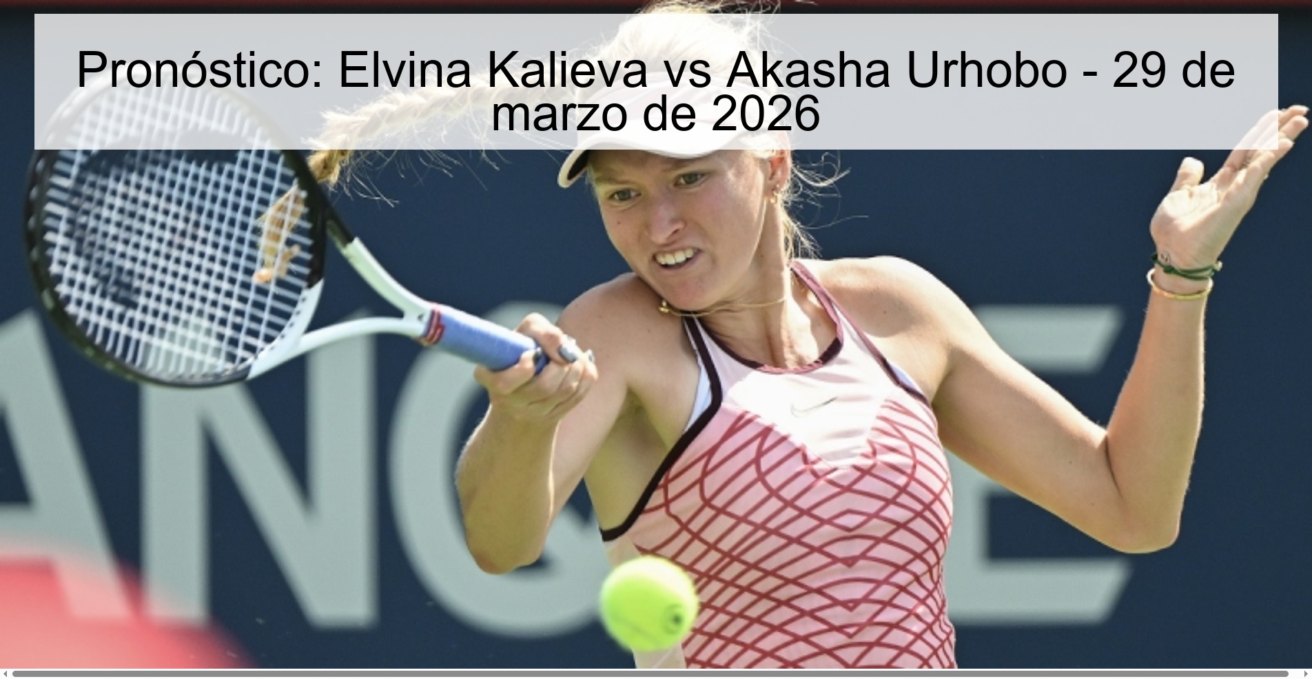Pronóstico: Elvina Kalieva vs Akasha Urhobo - 29 de marzo de 2026