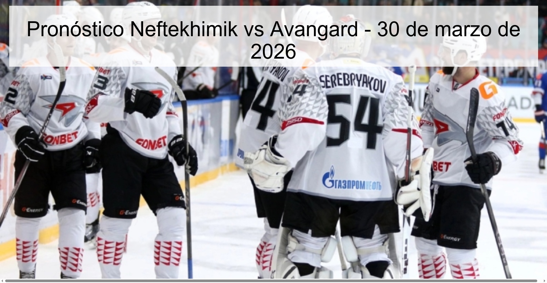 Pronóstico Neftekhimik vs Avangard - 30 de marzo de 2026