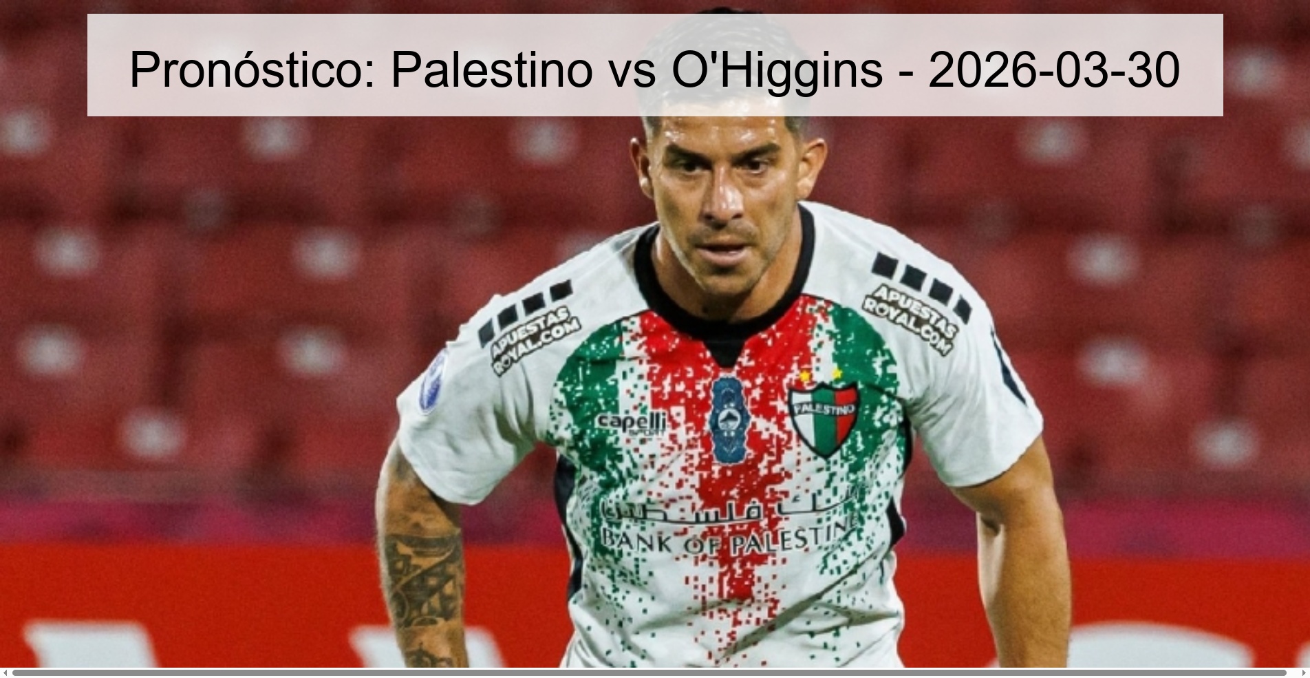 Prediction: Palestino vs O'Higgins - 2026-03-30