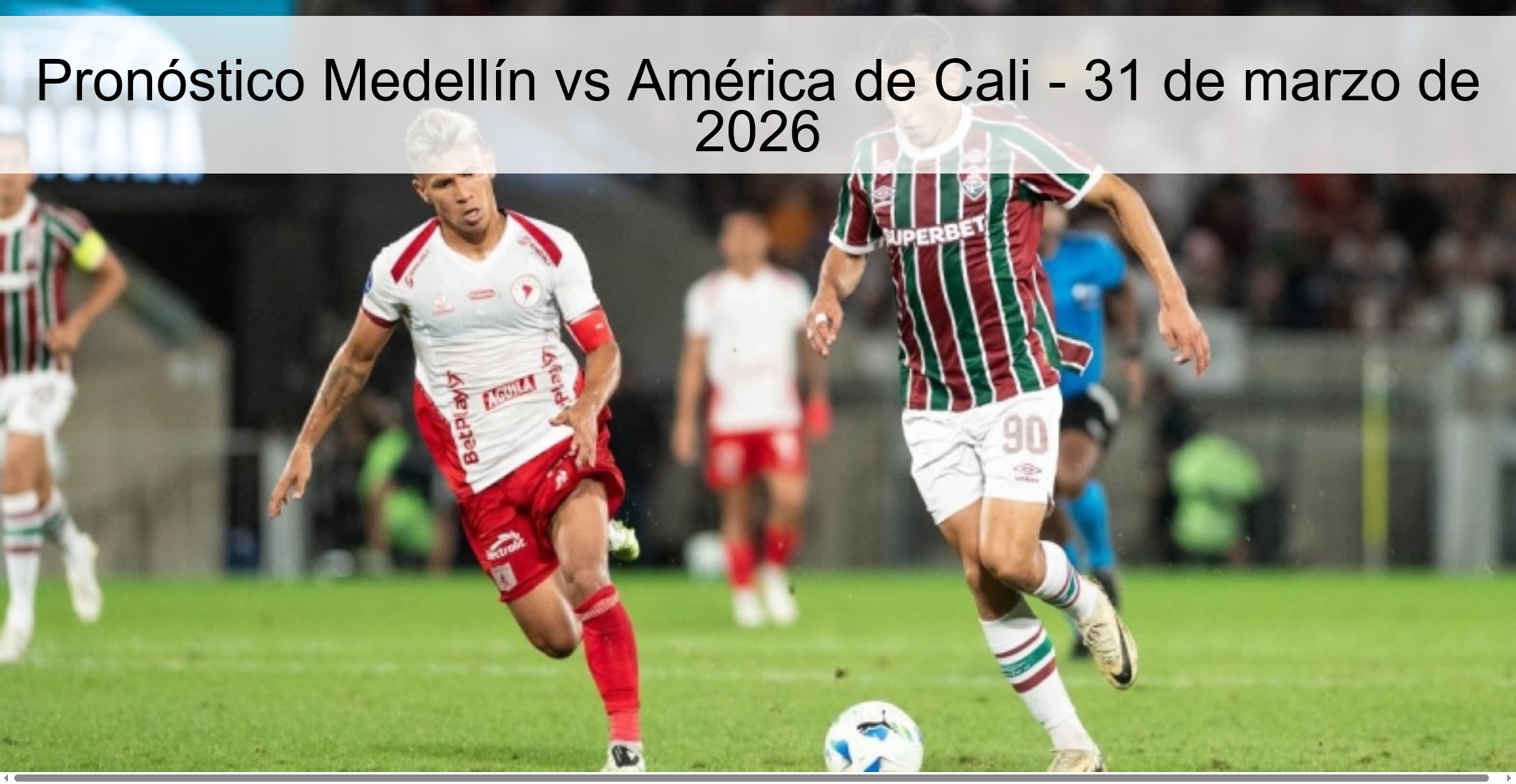 Medellín vs América de Cali Prediction - March 31, 2026 Medellín vs América de Cali Prediction - March 31, 2026