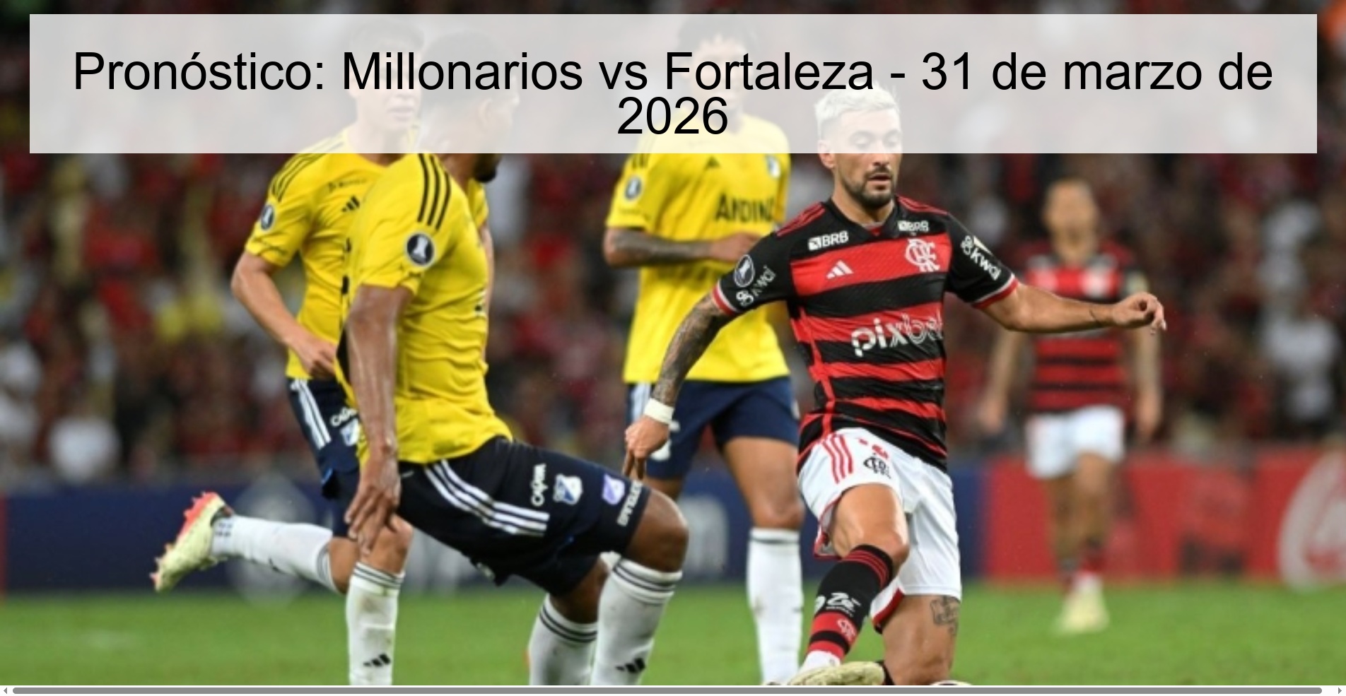 Prediction: Millonarios vs Fortaleza - March 31, 2026