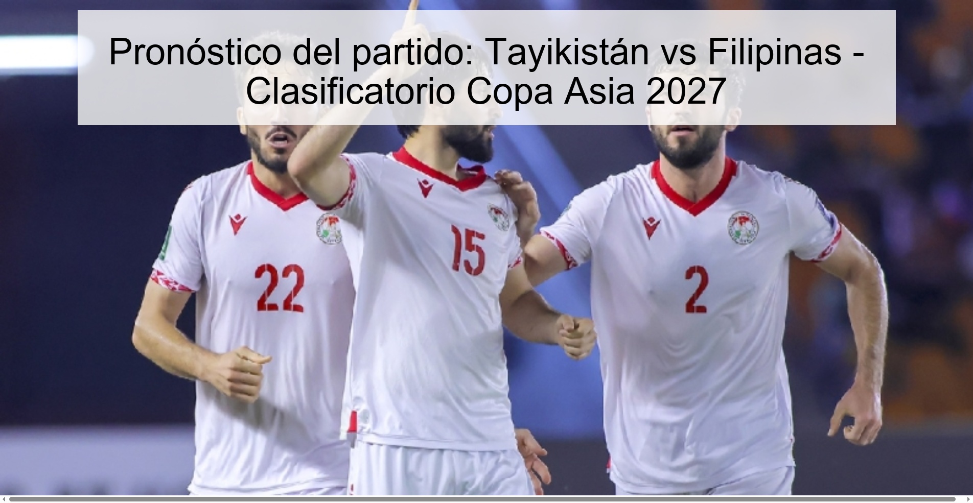 Pronóstico del partido: Tayikistán vs Filipinas - Clasificatorio Copa Asia 2027 Pronóstico del partido: Tayikistán vs Filipinas - Clasificatorio Copa Asia 2027