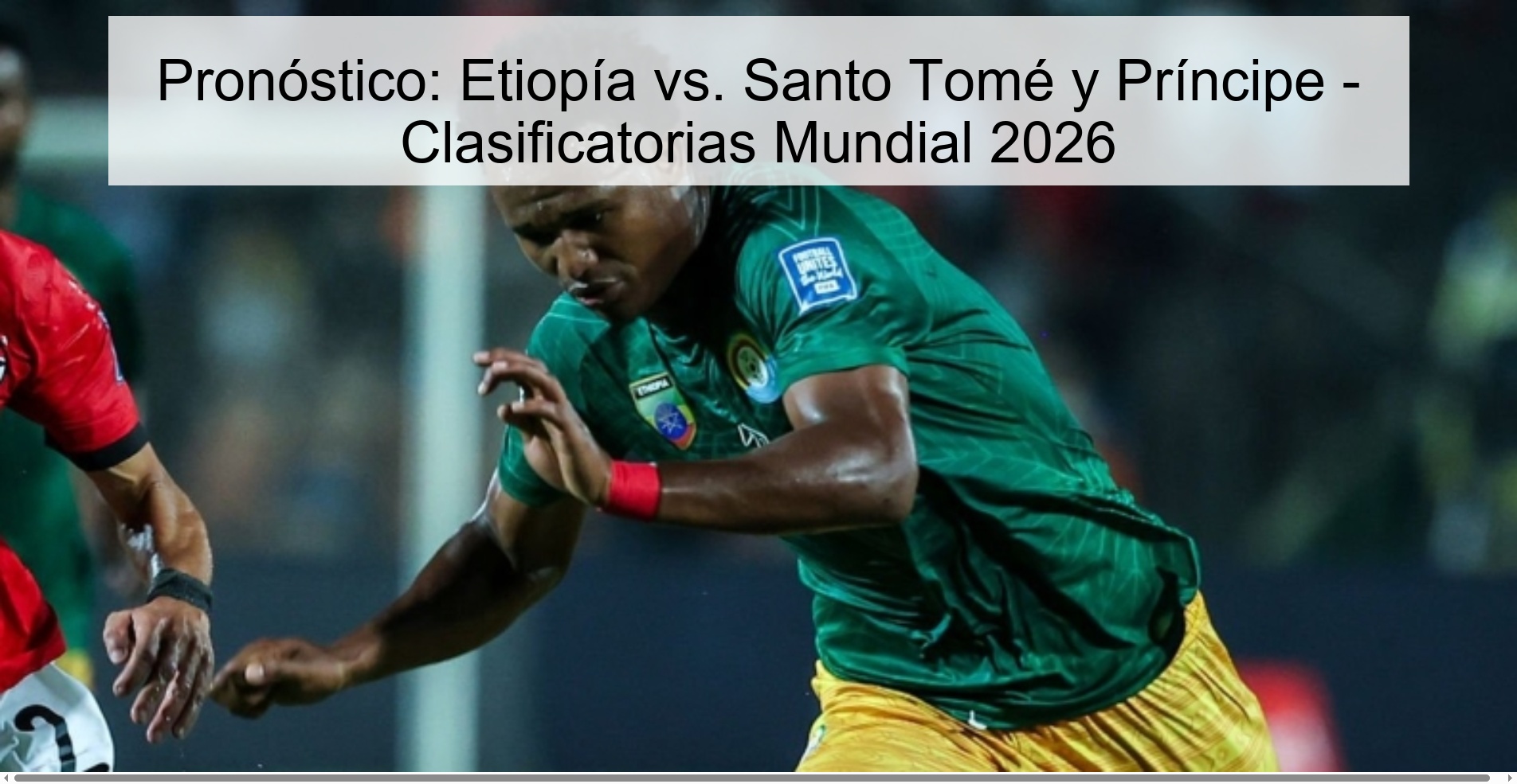 Pronóstico: Etiopía vs. Santo Tomé y Príncipe - Clasificatorias Mundial 2026 Pronóstico: Etiopía vs. Santo Tomé y Príncipe - Clasificatorias Mundial 2026