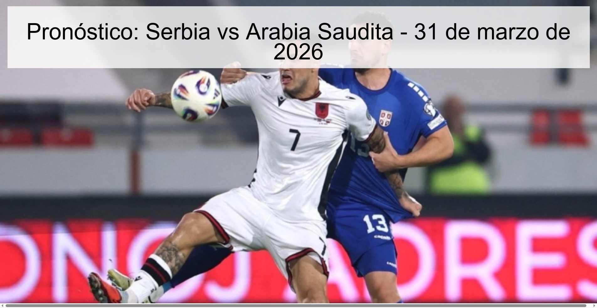 Prediction: Serbia vs Saudi Arabia – March 31, 2026