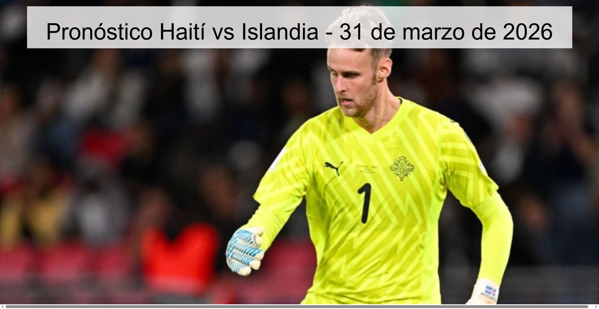 Pronóstico Haití vs Islandia - 31 de marzo de 2026
