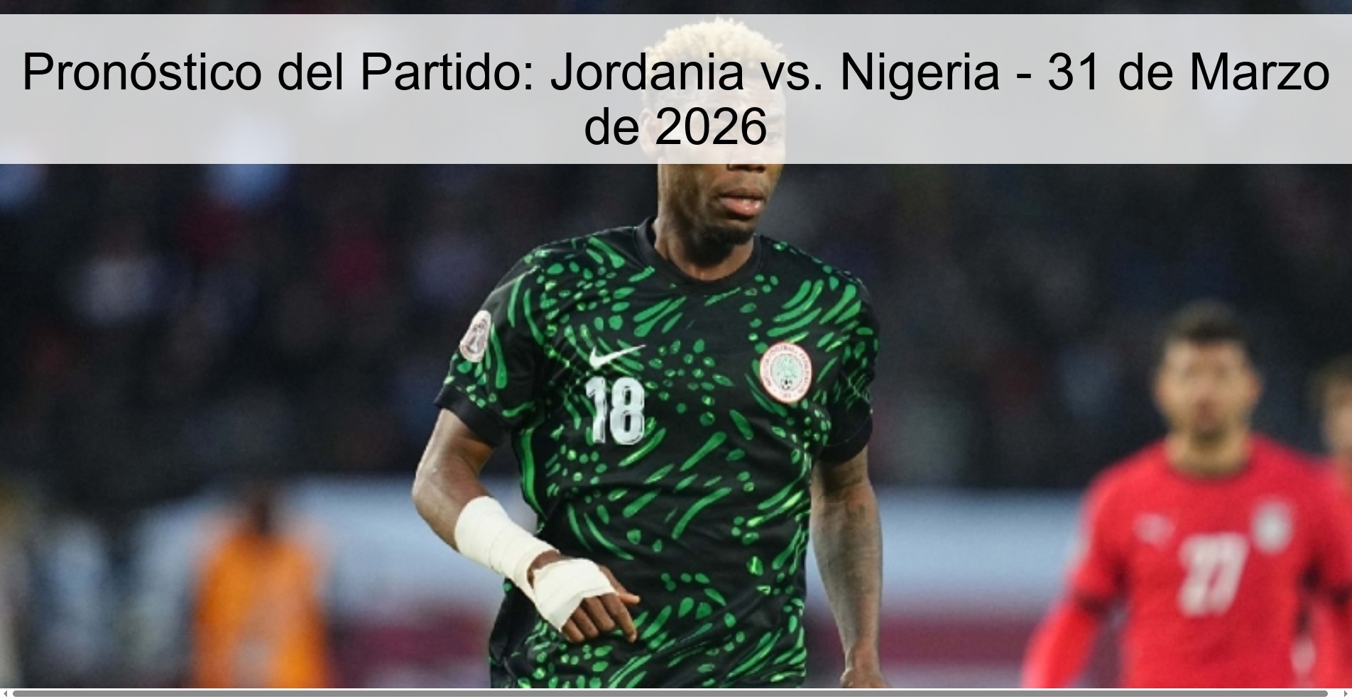 Pronóstico del Partido: Jordania vs. Nigeria - 31 de Marzo de 2026 Pronóstico del Partido: Jordania vs. Nigeria - 31 de Marzo de 2026