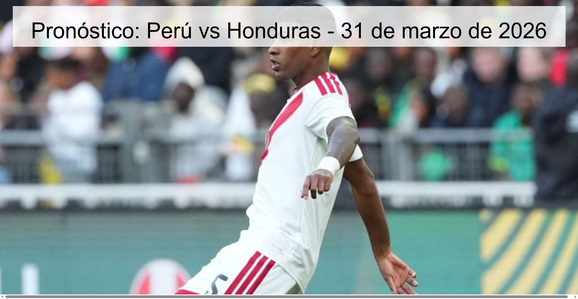Pronóstico: Perú vs Honduras - 31 de marzo de 2026