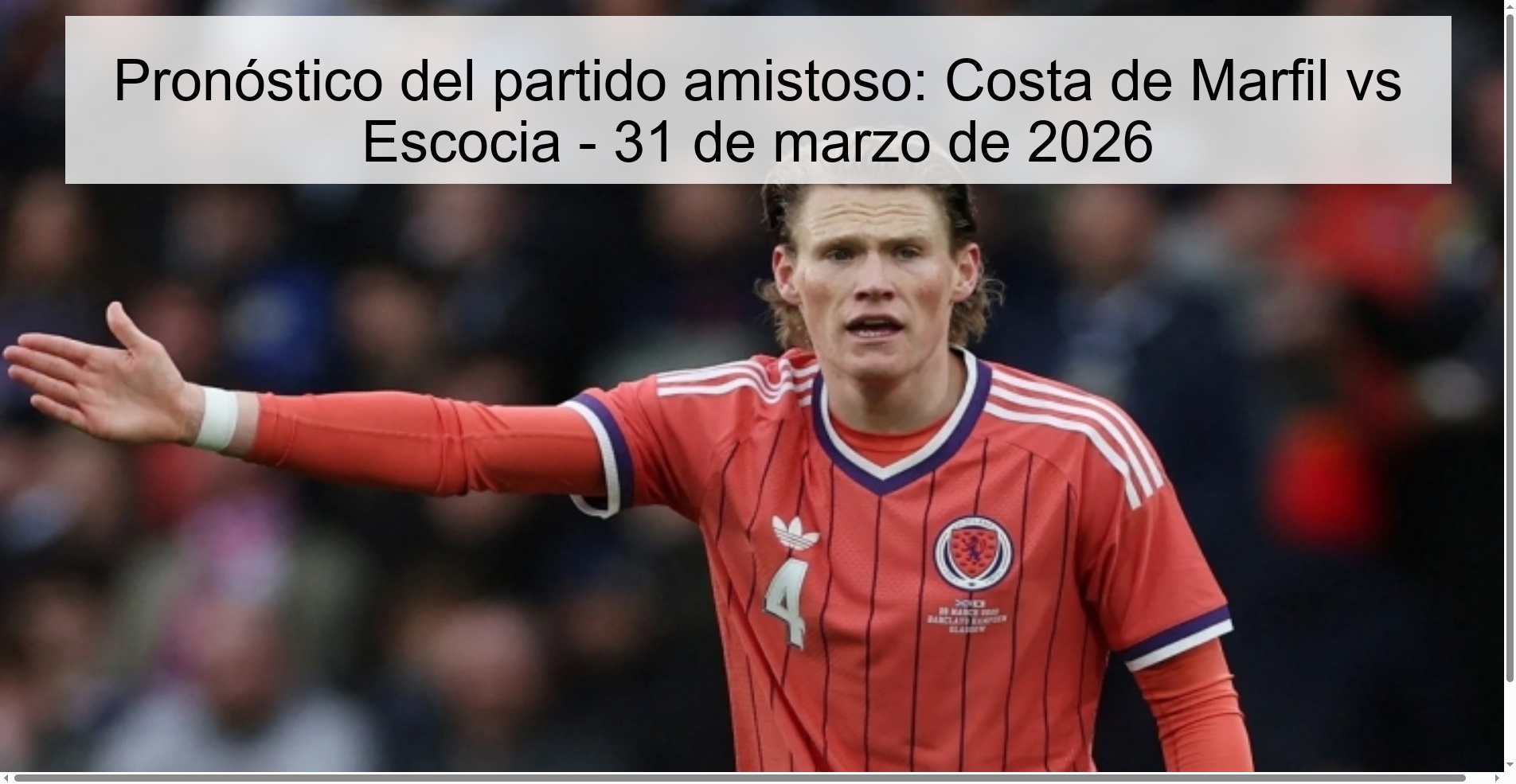 Pronóstico del partido amistoso: Costa de Marfil vs Escocia - 31 de marzo de 2026 Pronóstico del partido amistoso: Costa de Marfil vs Escocia - 31 de marzo de 2026