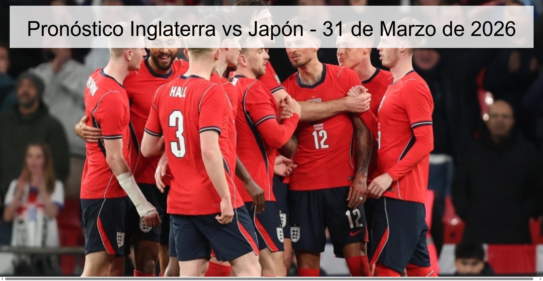 Pronóstico Inglaterra vs Japón - 31 de Marzo de 2026 Pronóstico Inglaterra vs Japón - 31 de Marzo de 2026