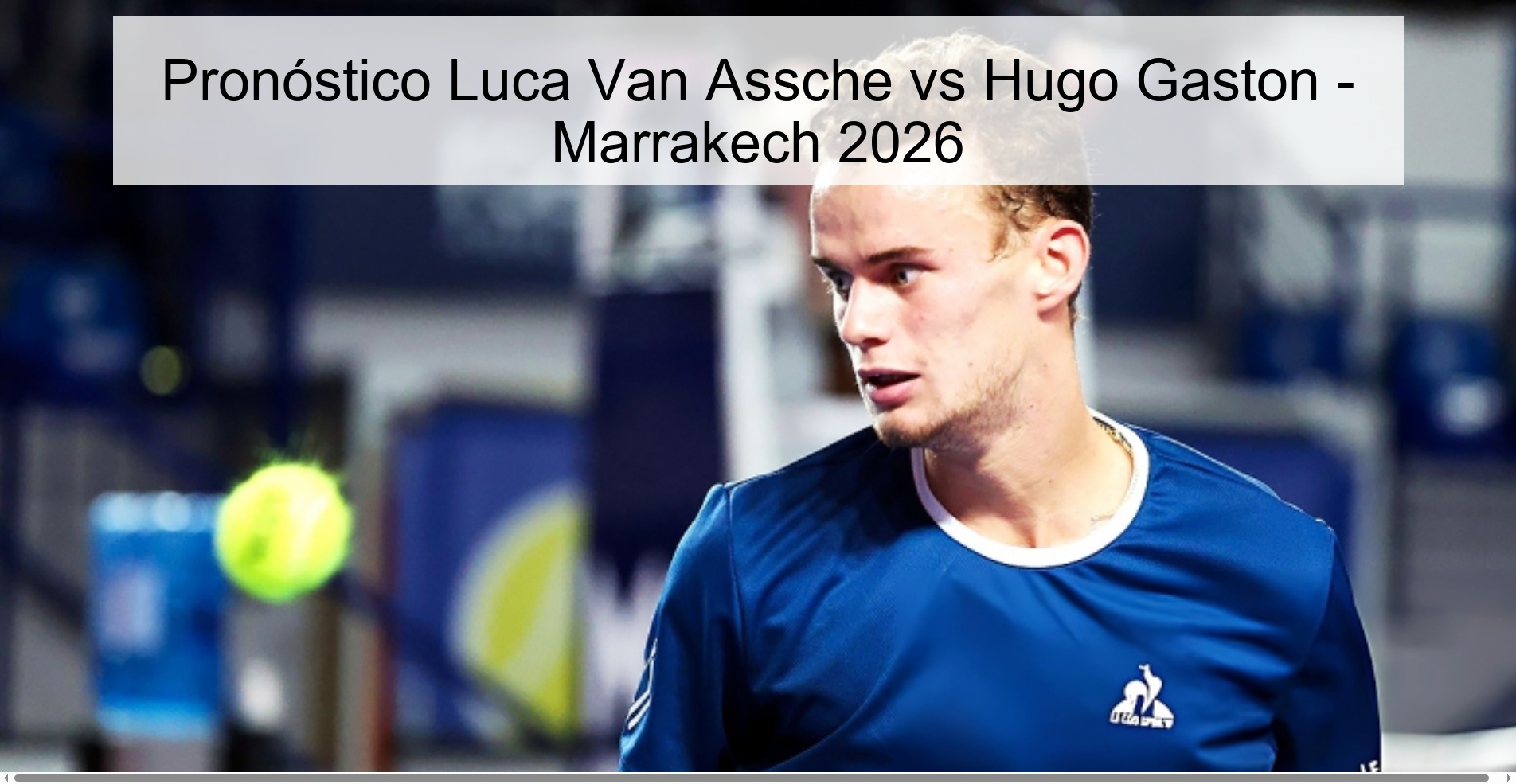 Pronóstico Luca Van Assche vs Hugo Gaston - Marrakech 2026 Pronóstico Luca Van Assche vs Hugo Gaston - Marrakech 2026