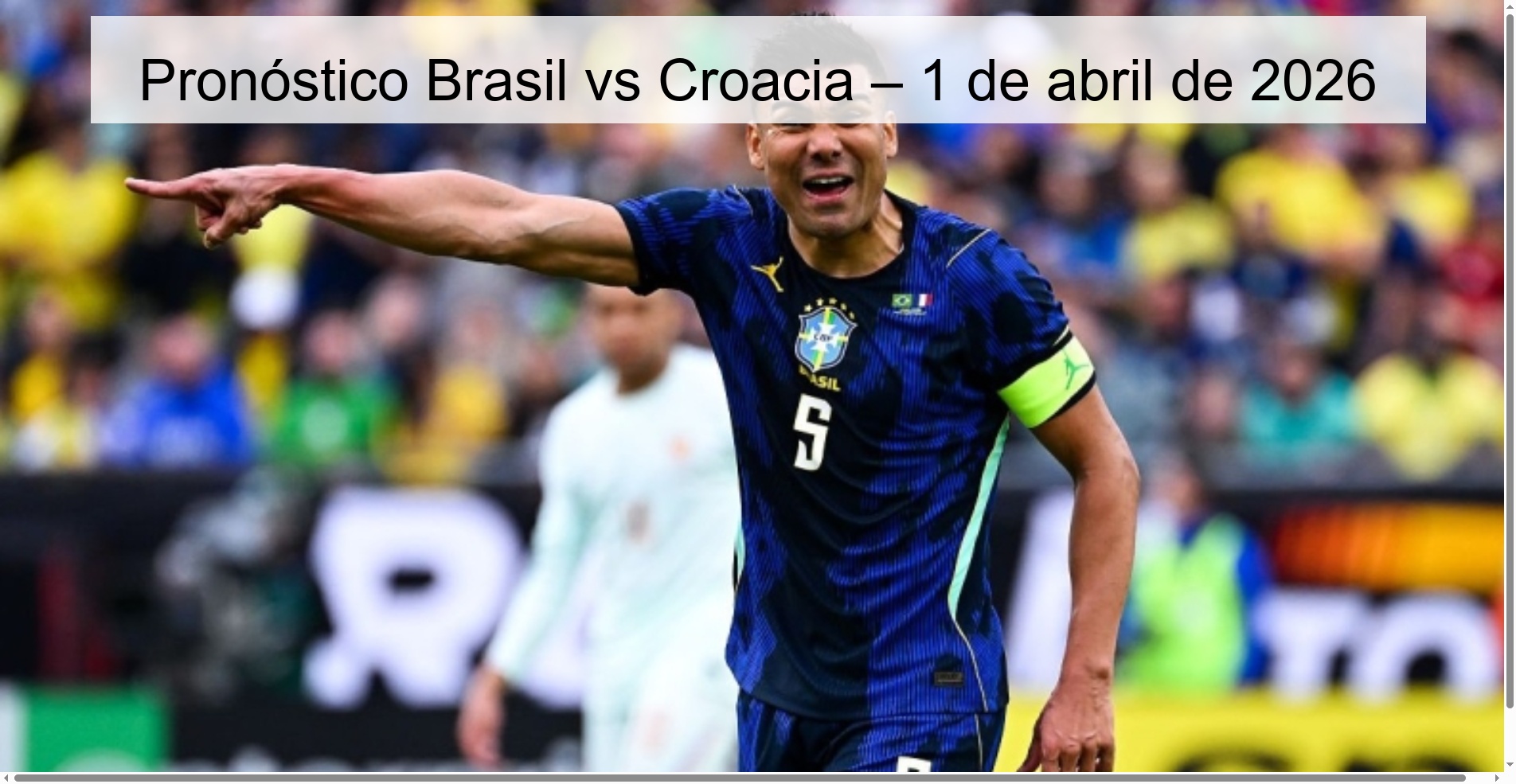 Brazil vs Croatia Prediction – April 1, 2026 Brazil vs Croatia Prediction – April 1, 2026
