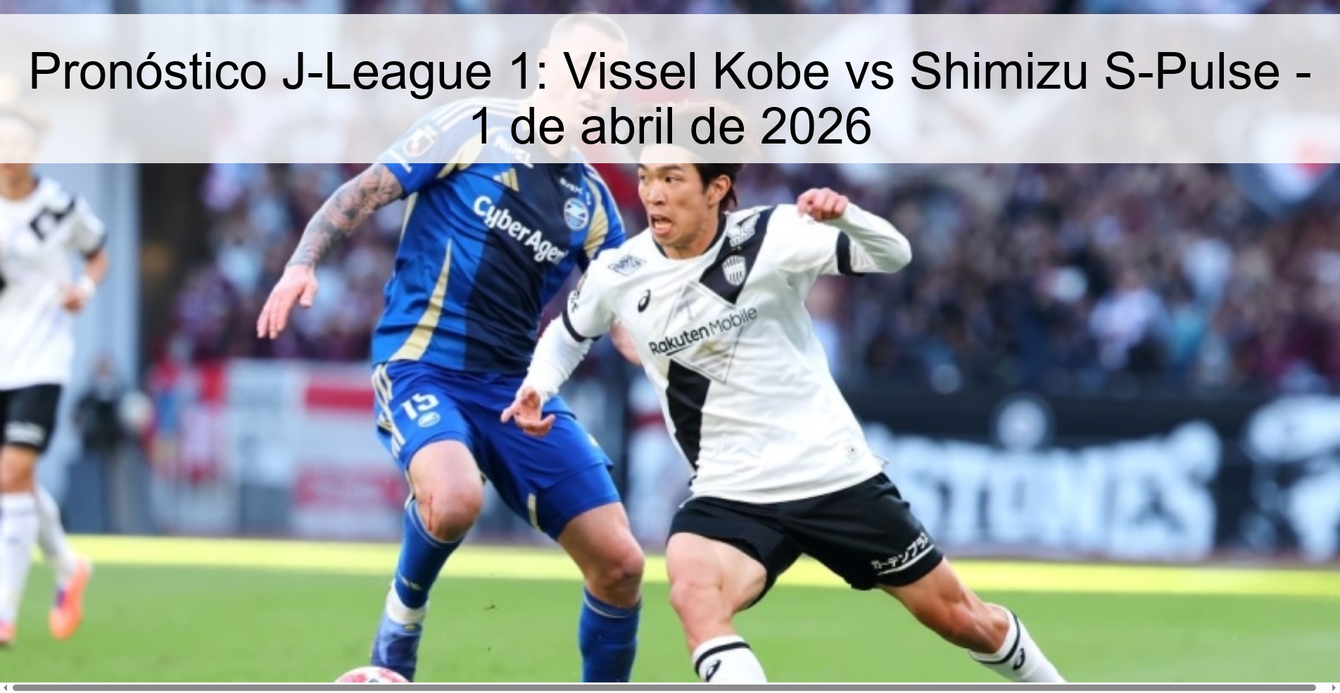 Pronóstico J-League 1: Vissel Kobe vs Shimizu S-Pulse - 1 de abril de 2026 Pronóstico J-League 1: Vissel Kobe vs Shimizu S-Pulse - 1 de abril de 2026