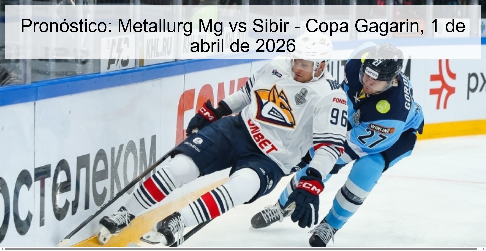 Pronóstico: Metallurg Mg vs Sibir - Copa Gagarin, 1 de abril de 2026