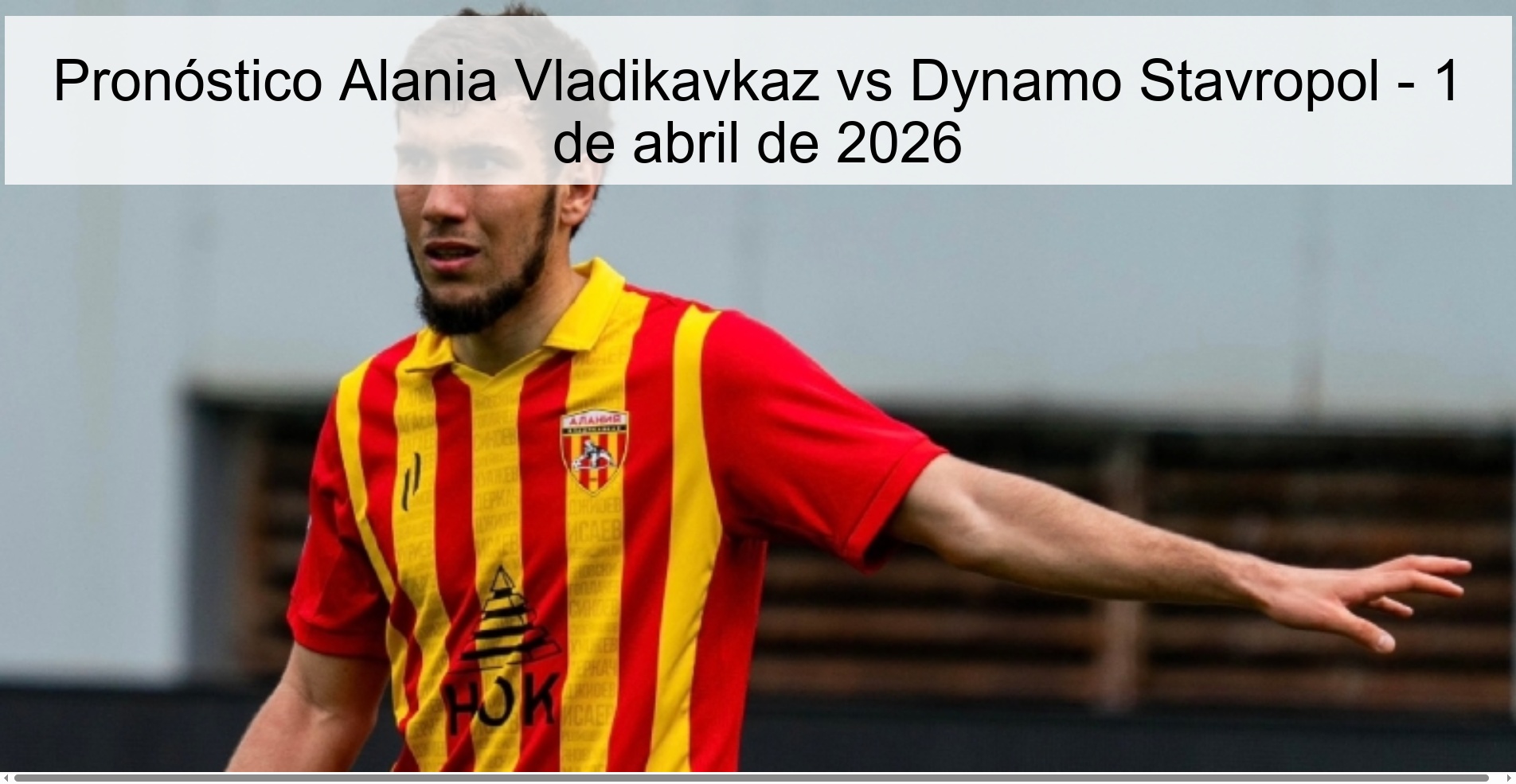 Alania Vladikavkaz vs Dynamo Stavropol Prediction – April 1, 2026