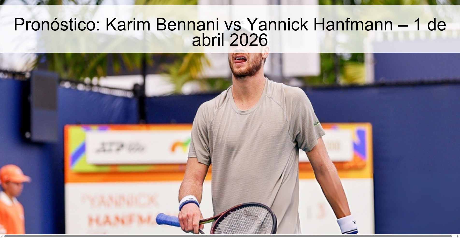 Prediction: Karim Bennani vs Yannick Hanfmann – April 1, 2026 Prediction: Karim Bennani vs Yannick Hanfmann – April 1, 2026