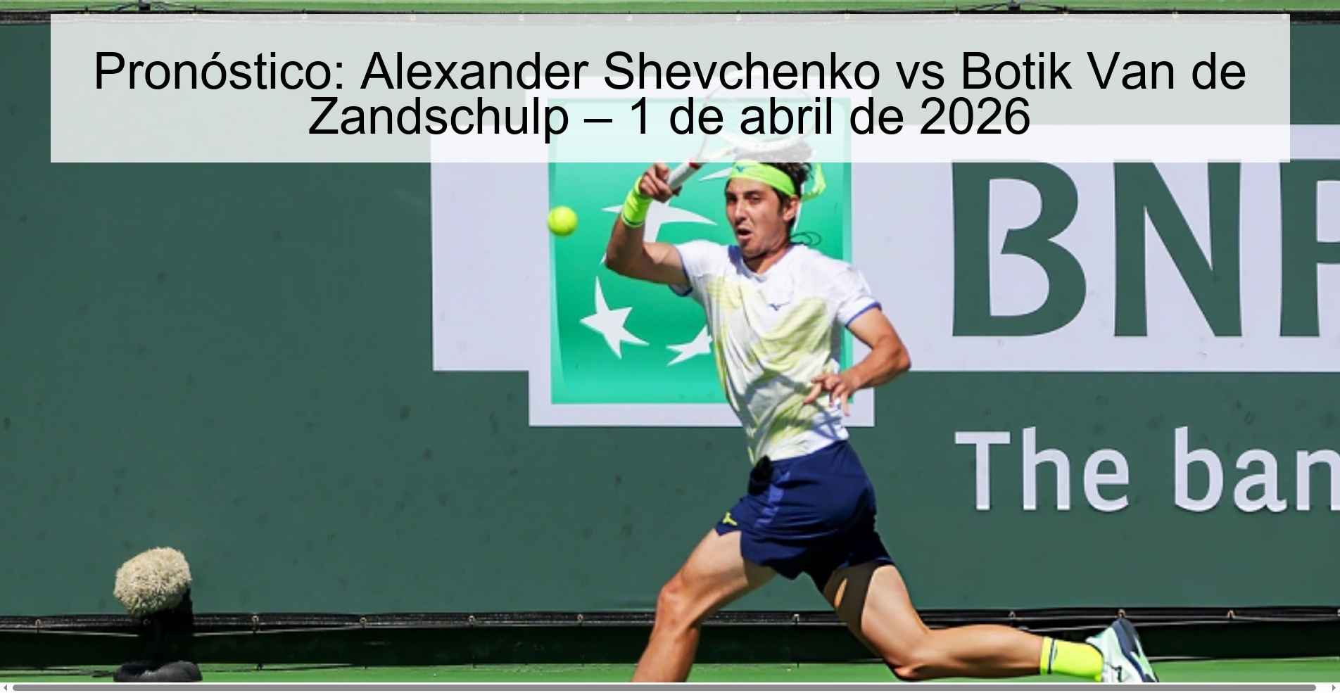 Prediction: Alexander Shevchenko vs Botik Van de Zandschulp – April 1, 2026