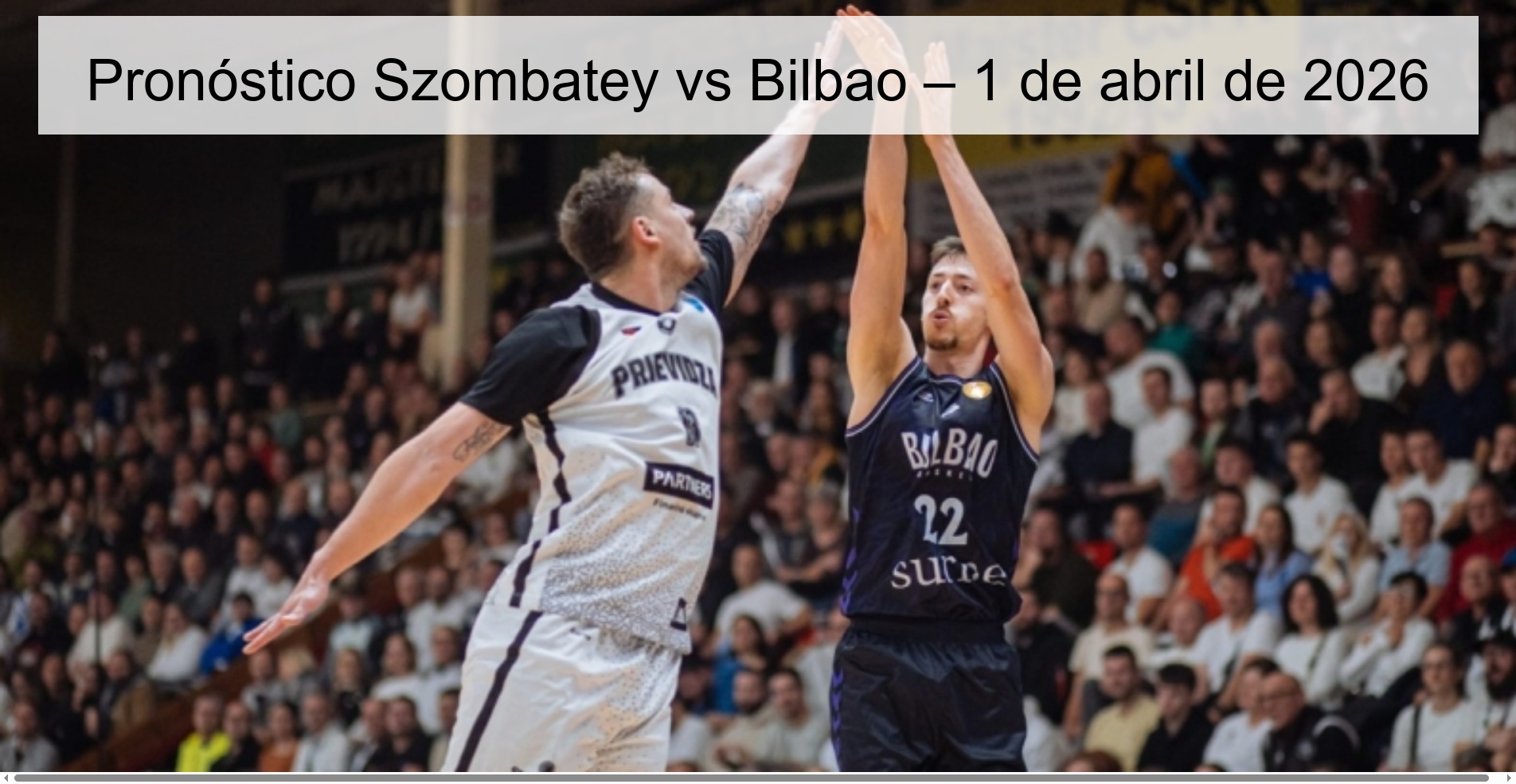 Szombatey vs Bilbao Prediction – April 1, 2026 Szombatey vs Bilbao Prediction – April 1, 2026