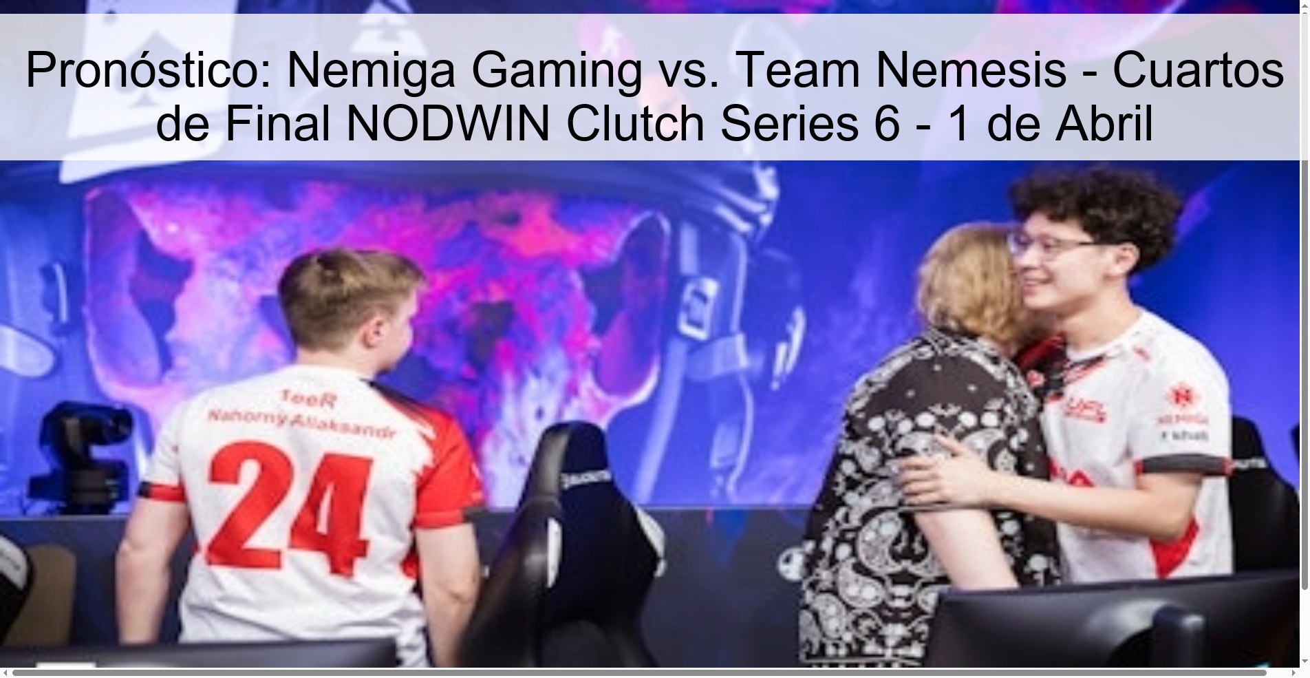 Pronóstico: Nemiga Gaming vs. Team Nemesis - Cuartos de Final NODWIN Clutch Series 6 - 1 de Abril