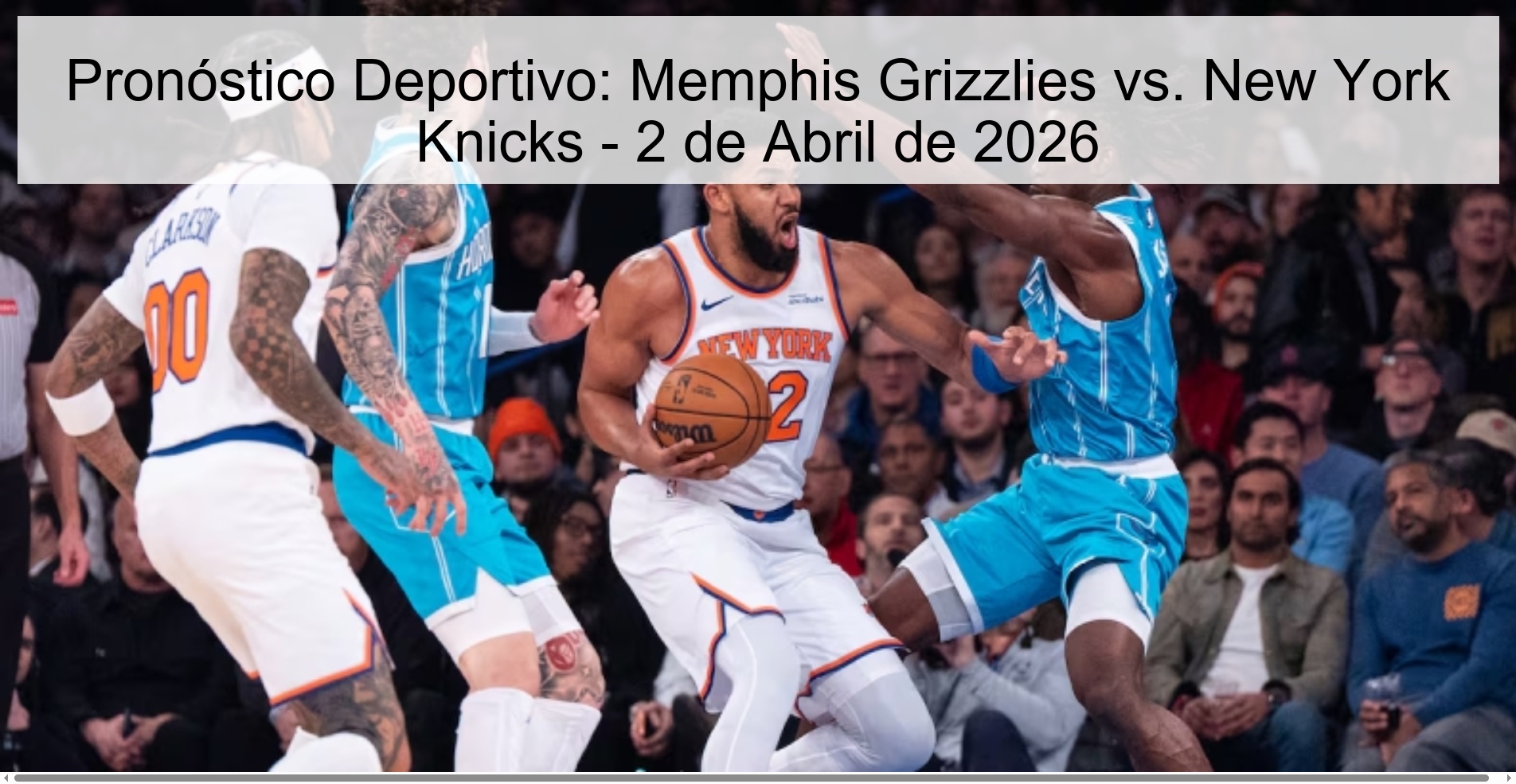Pronóstico Deportivo: Memphis Grizzlies vs. New York Knicks - 2 de Abril de 2026